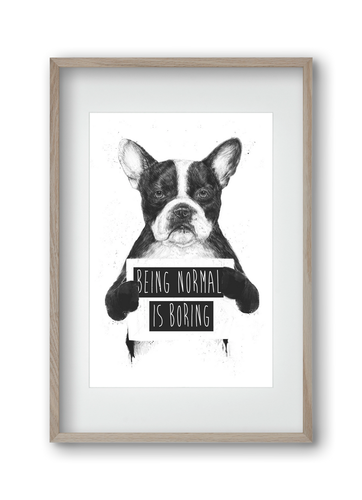 Being normal is boring, 30x45 cm (20x30 cm), Tölgy keret, paszpartuval