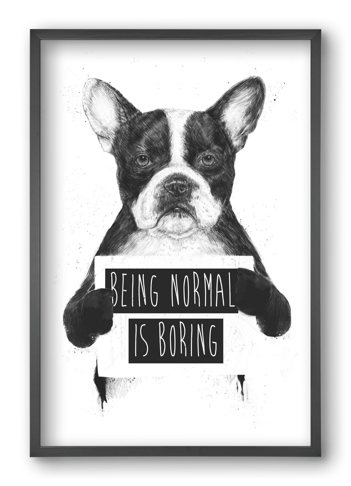 Being normal is boring, 40x60 cm (40x60 cm), Fekete keret