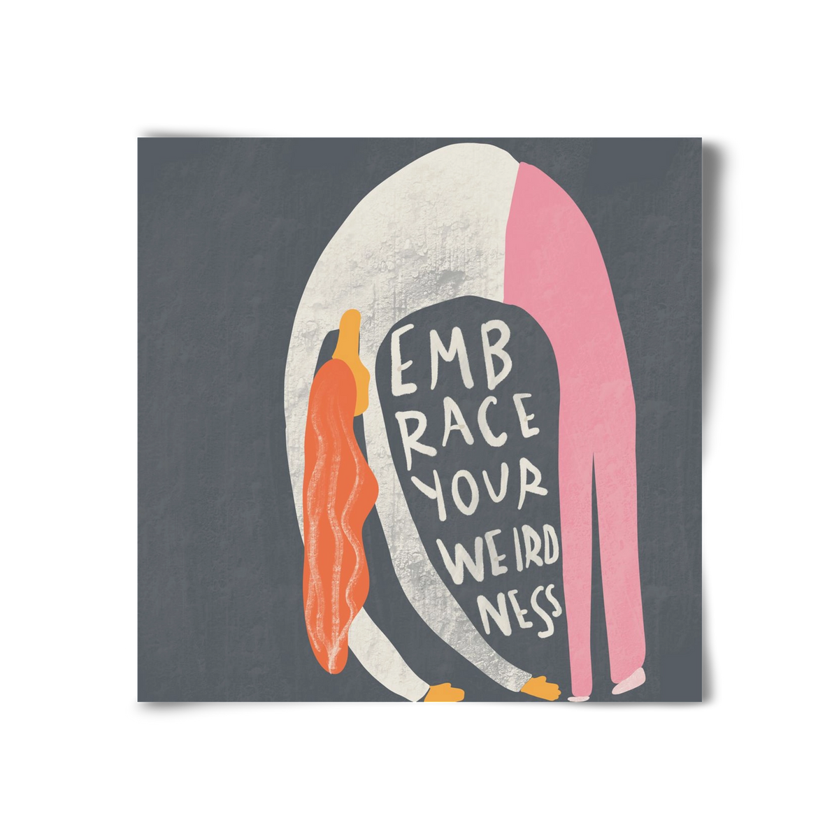 Embrace your Weirdness , 30x30 cm, Keret nélkül