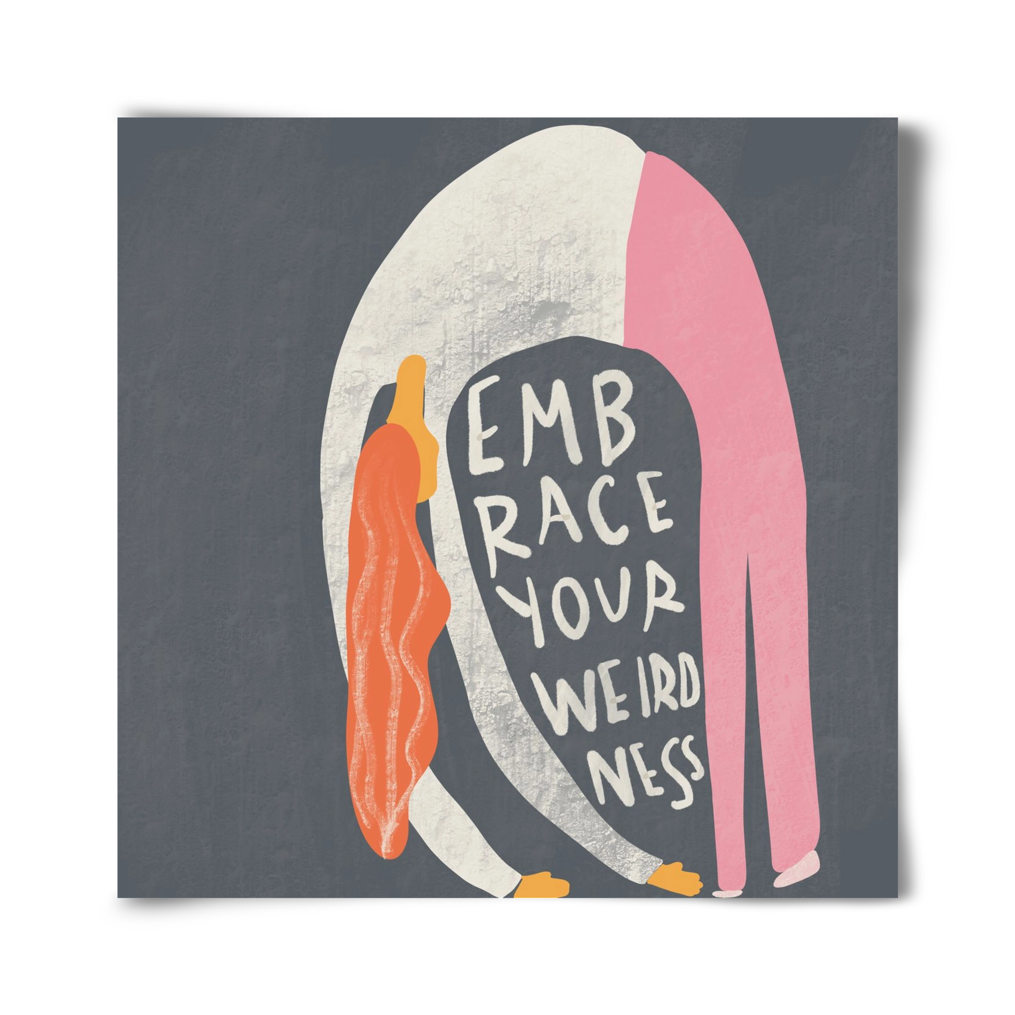 Embrace your Weirdness , 40x40 cm, Keret nélkül
