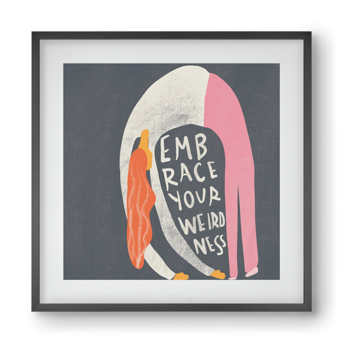 Embrace your Weirdness , 40x40 cm (30x30 cm), Fekete keret, paszpartuval