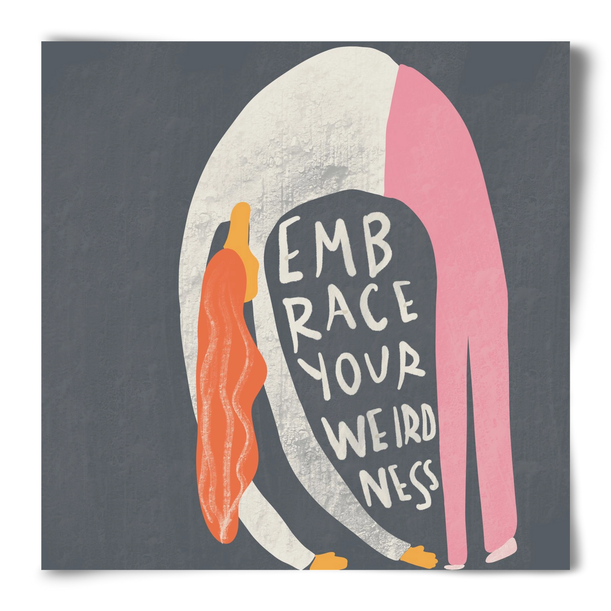 Embrace your Weirdness , 50x50 cm, Keret nélkül
