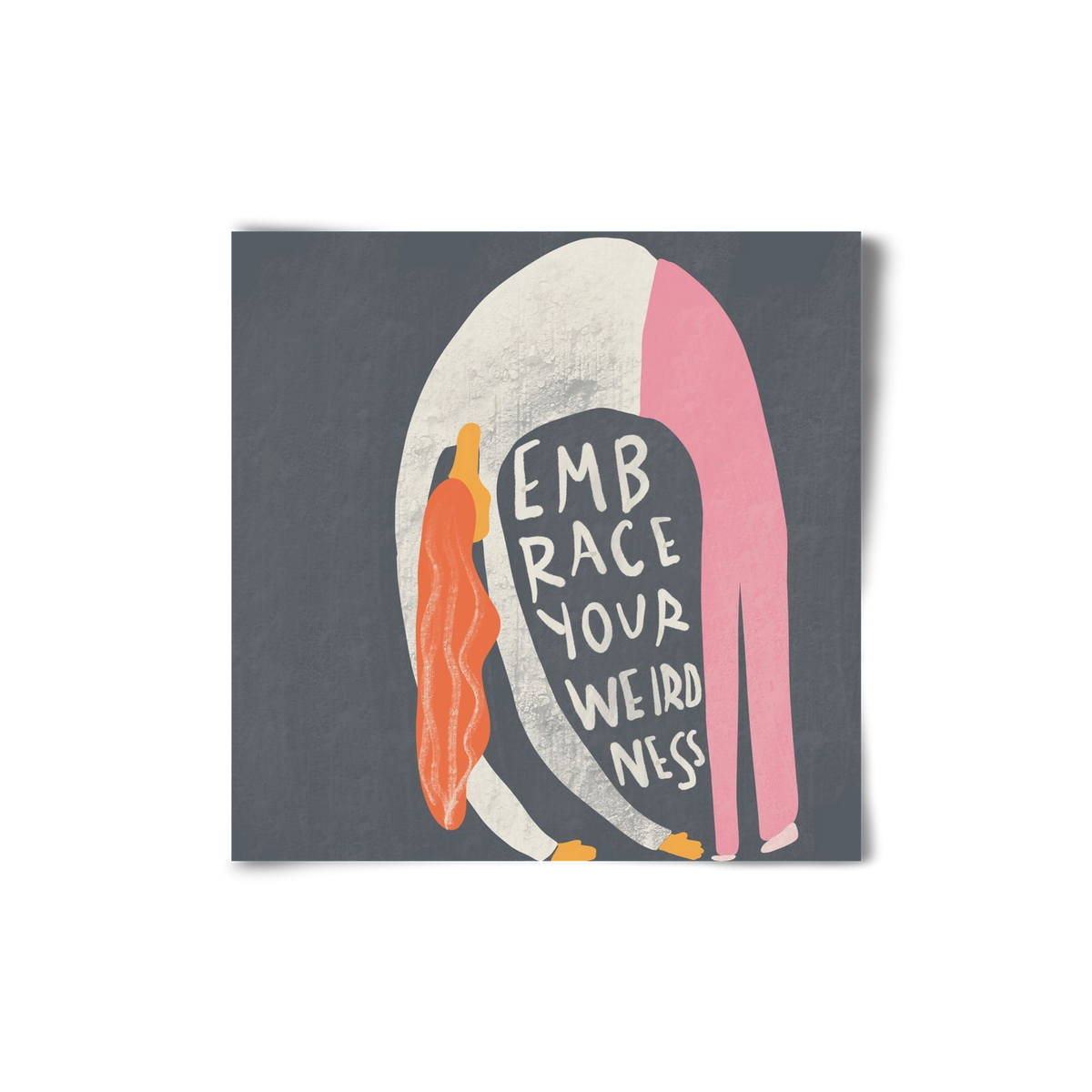 Embrace your Weirdness , 20x20 cm, Keret nélkül