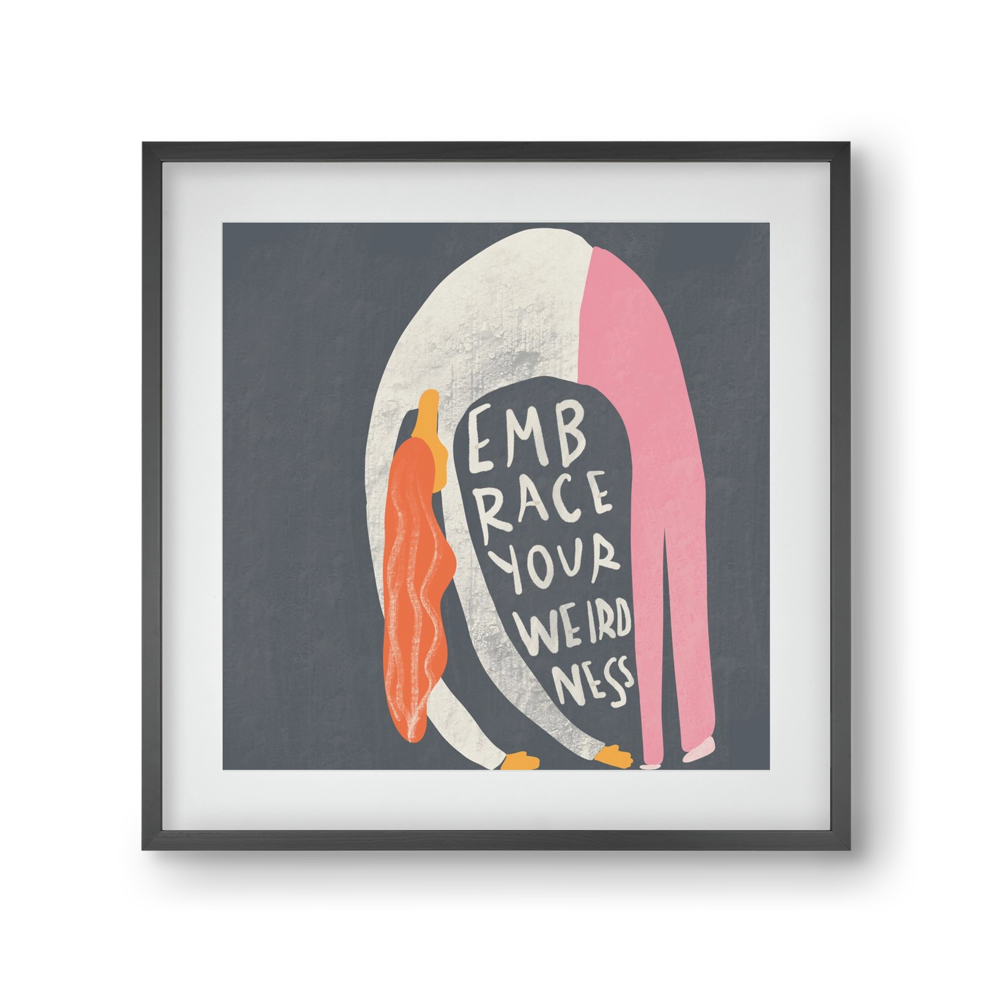 Embrace your Weirdness , 30x30 cm (20x20 cm), Fekete keret, paszpartuval