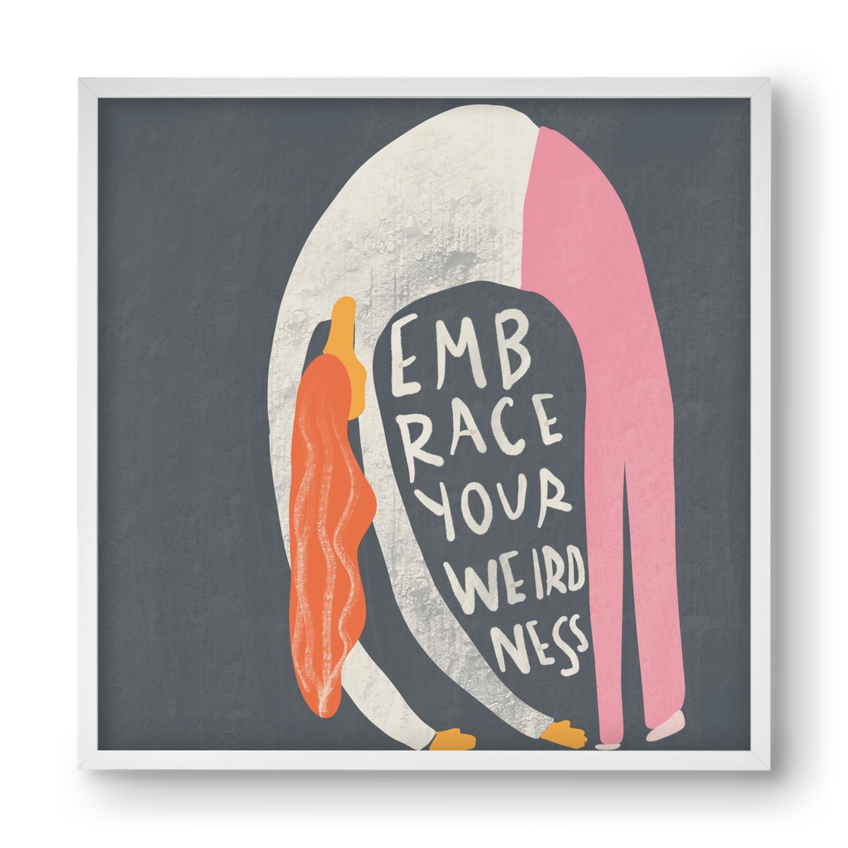 Embrace your Weirdness , 40x40 cm (40x40 cm), Fehér keret