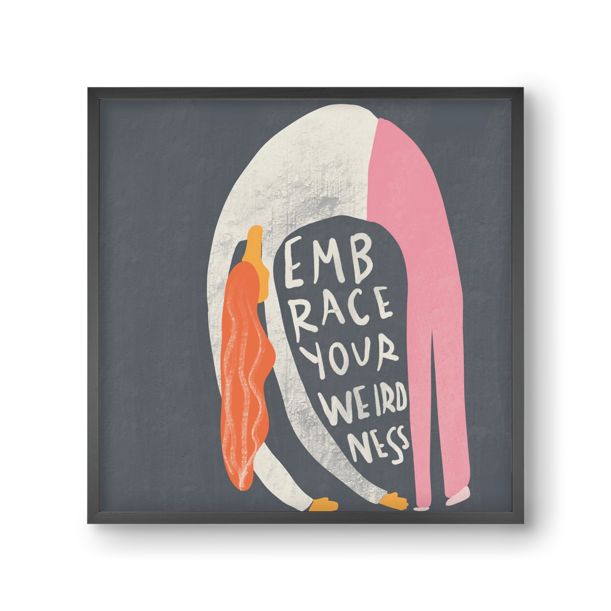 Embrace your Weirdness , 30x30 cm (30x30 cm), Fekete keret