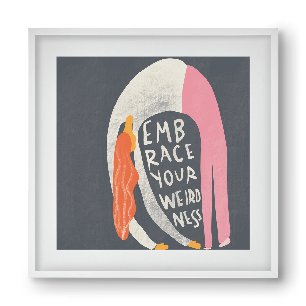 Embrace your Weirdness , 40x40 cm (30x30 cm), Fehér keret, paszpartuval