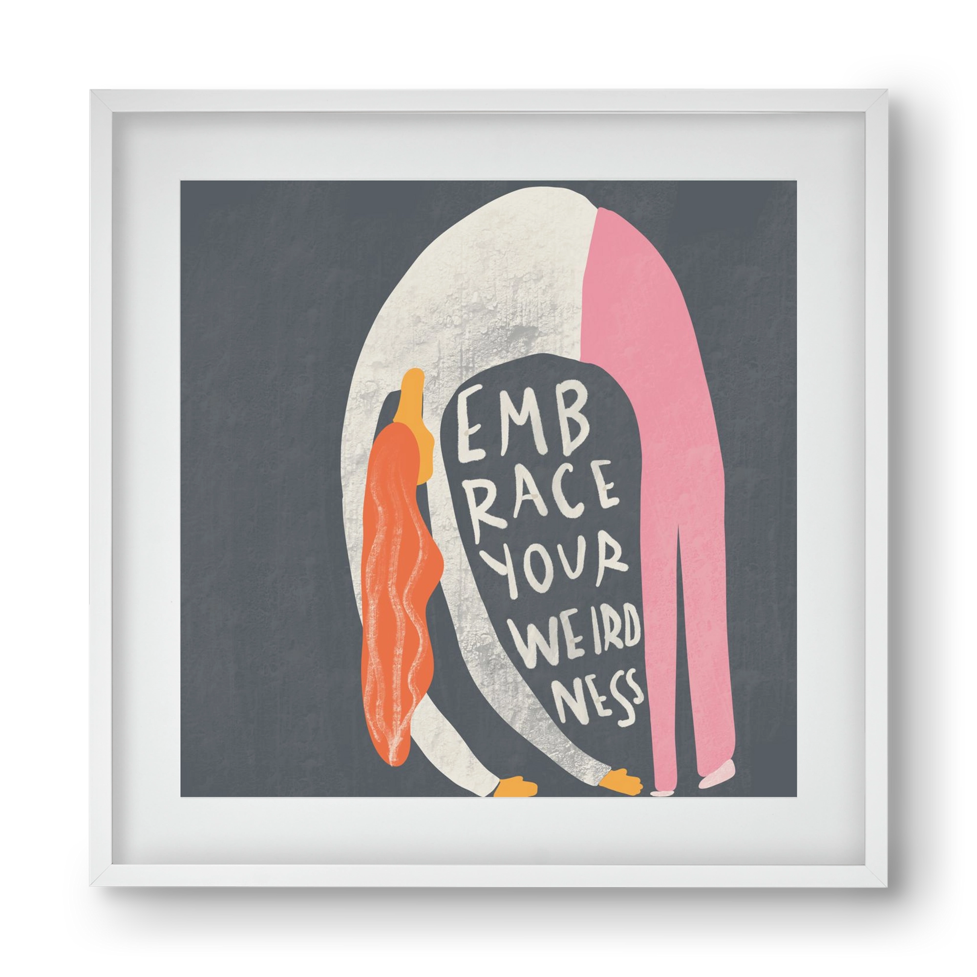 Embrace your Weirdness , 40x40 cm (30x30 cm), Fehér keret, paszpartuval