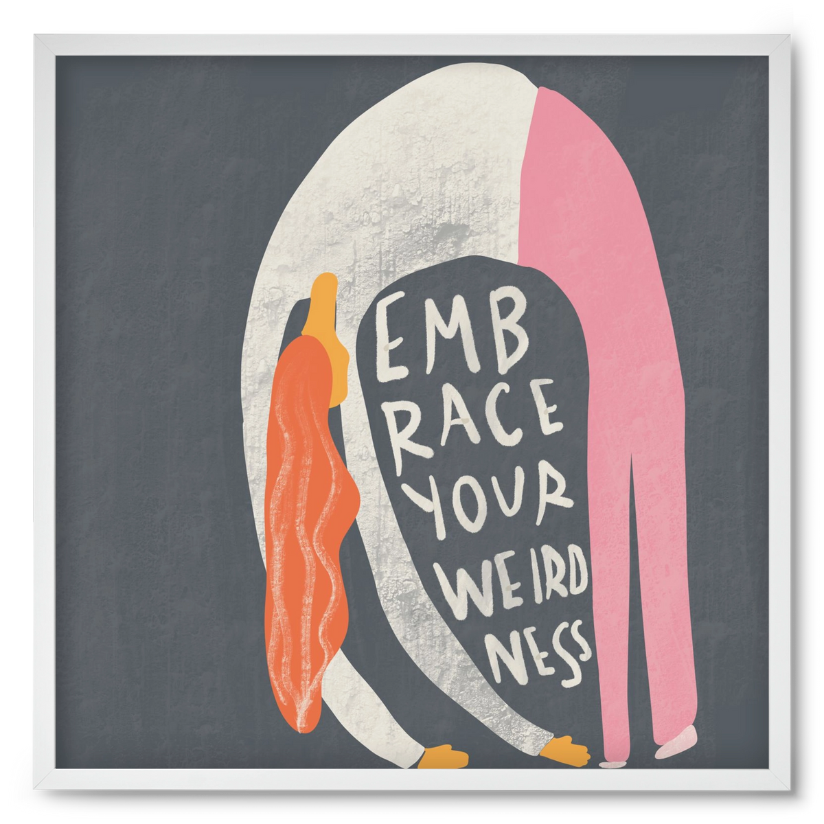Embrace your Weirdness , 50x50 cm (50x50 cm), Fehér keret