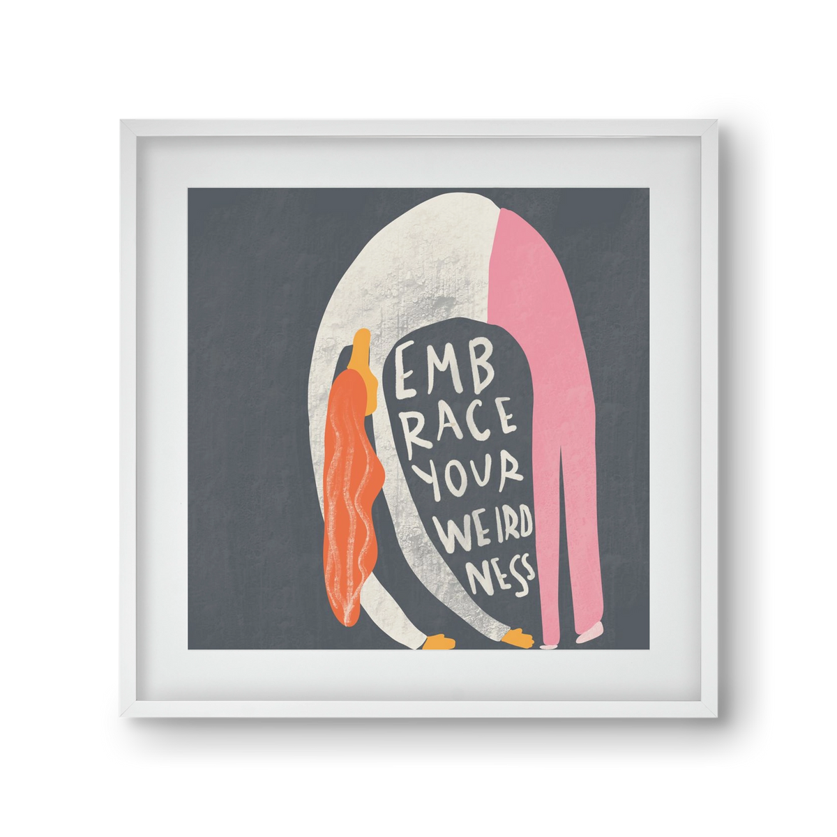 Embrace your Weirdness , 30x30 cm (20x20 cm), Fehér keret, paszpartuval