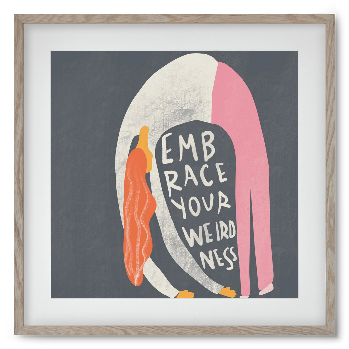 Embrace your Weirdness , 50x50 cm (40x40 cm), Tölgy keret, paszpartuval
