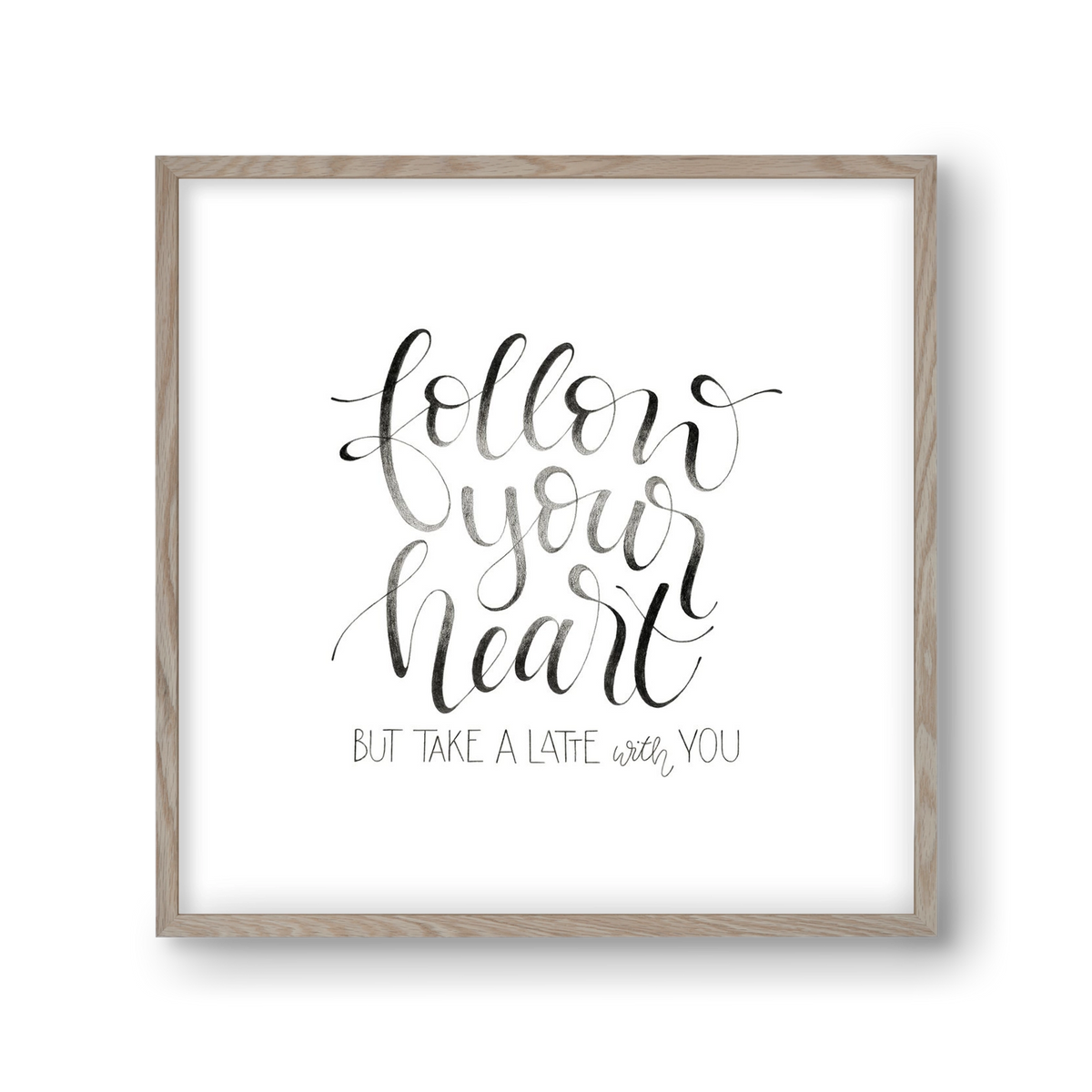 Follow your Heart, 30x30 cm (30x30 cm), Tölgy keret