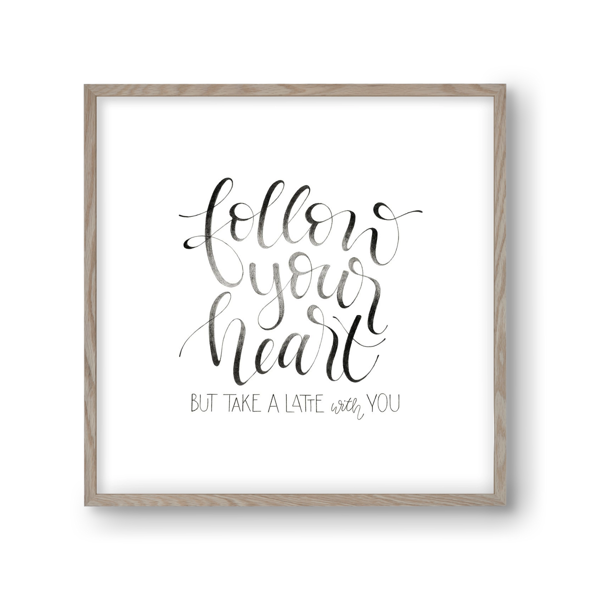 Follow your Heart, 30x30 cm (30x30 cm), Tölgy keret