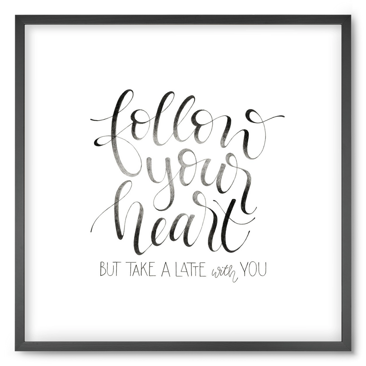 Follow your Heart, 50x50 cm (50x50 cm), Fekete keret