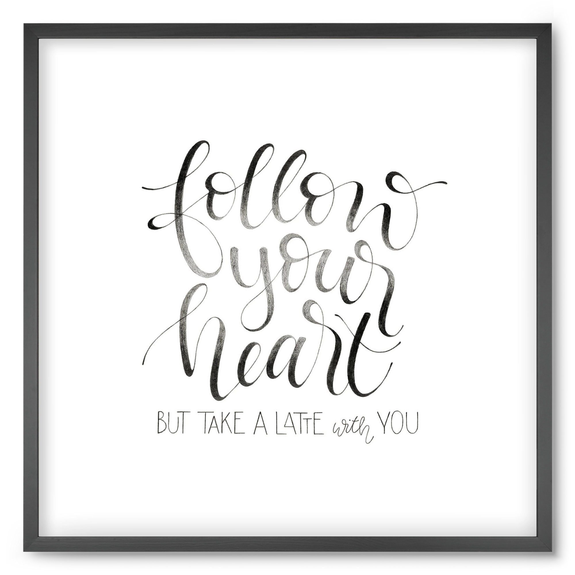 Follow your Heart, 50x50 cm (50x50 cm), Fekete keret