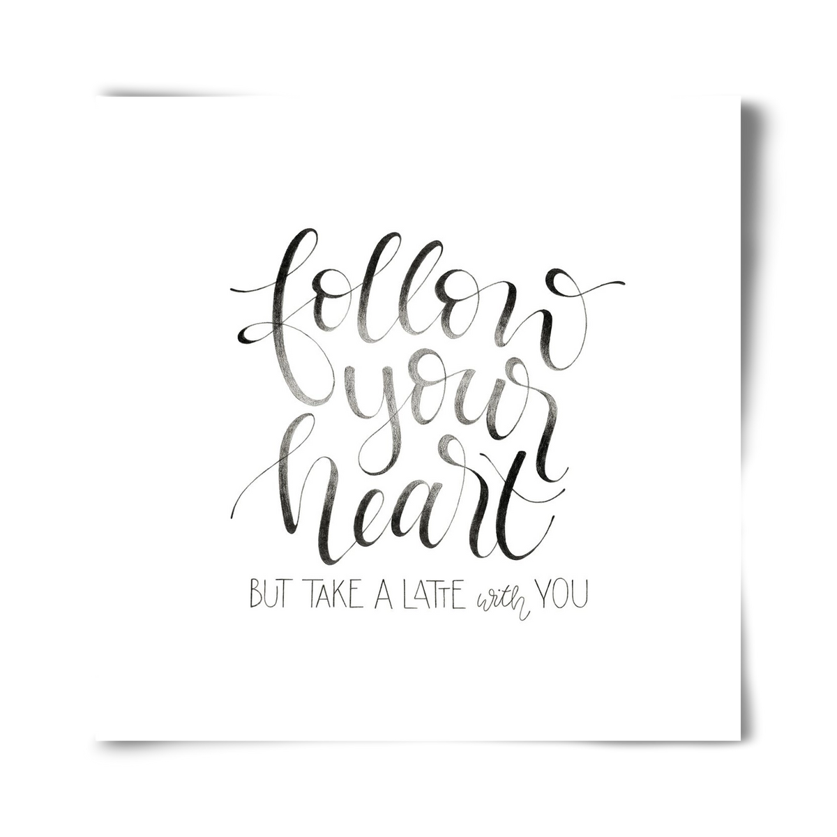 Follow your Heart, 40x40 cm, Keret nélkül