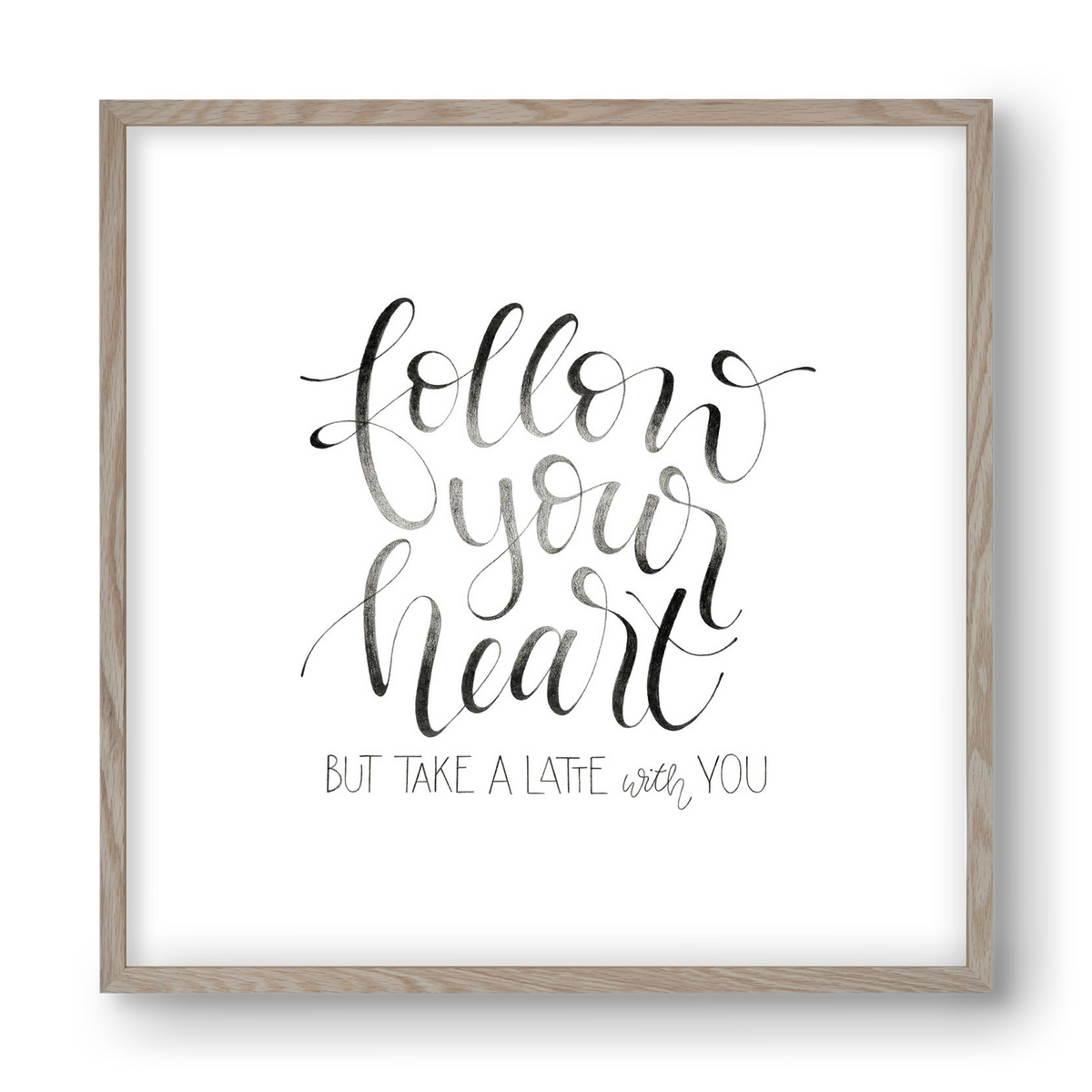 Follow your Heart, 40x40 cm (40x40 cm), Tölgy keret