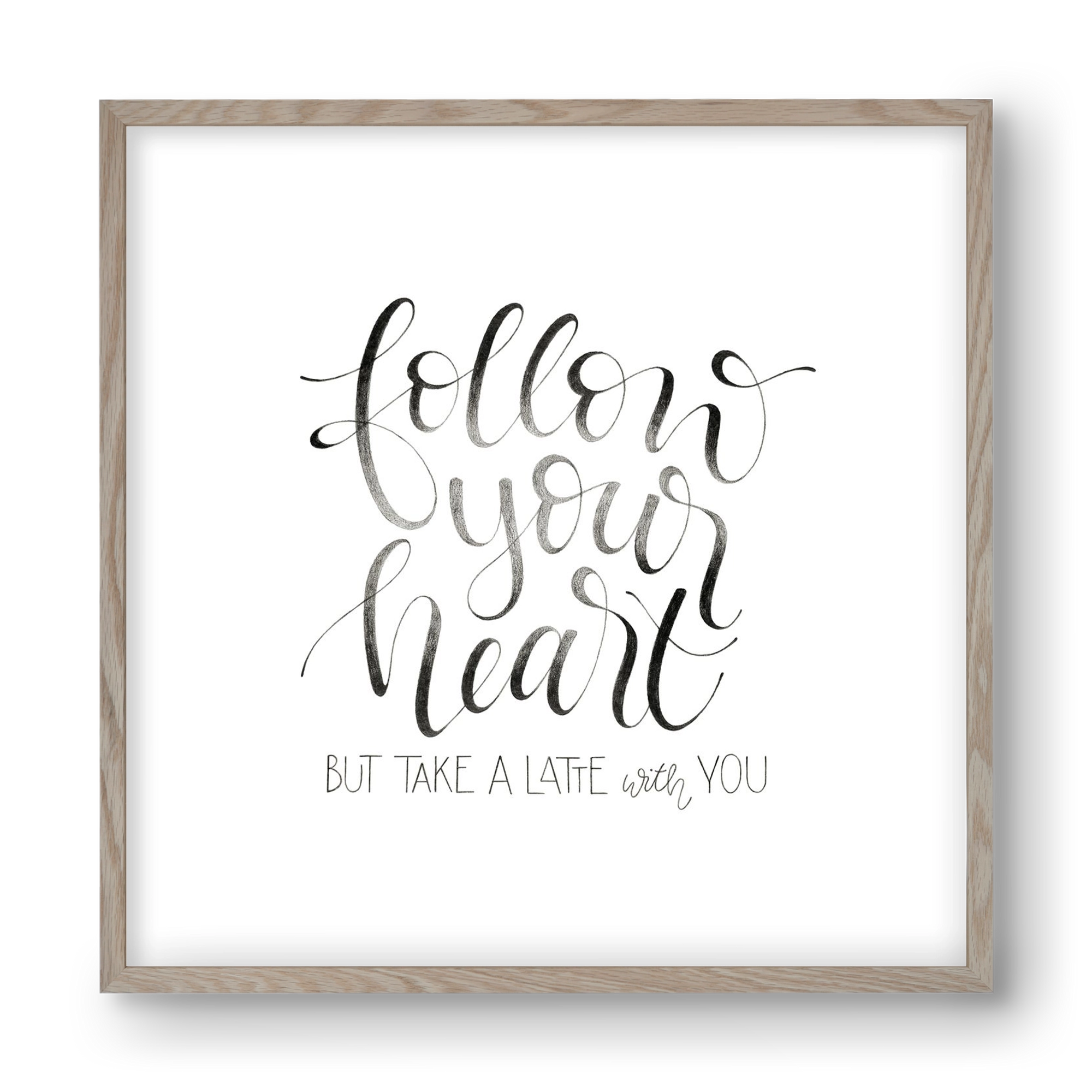 Follow your Heart, 40x40 cm (40x40 cm), Tölgy keret