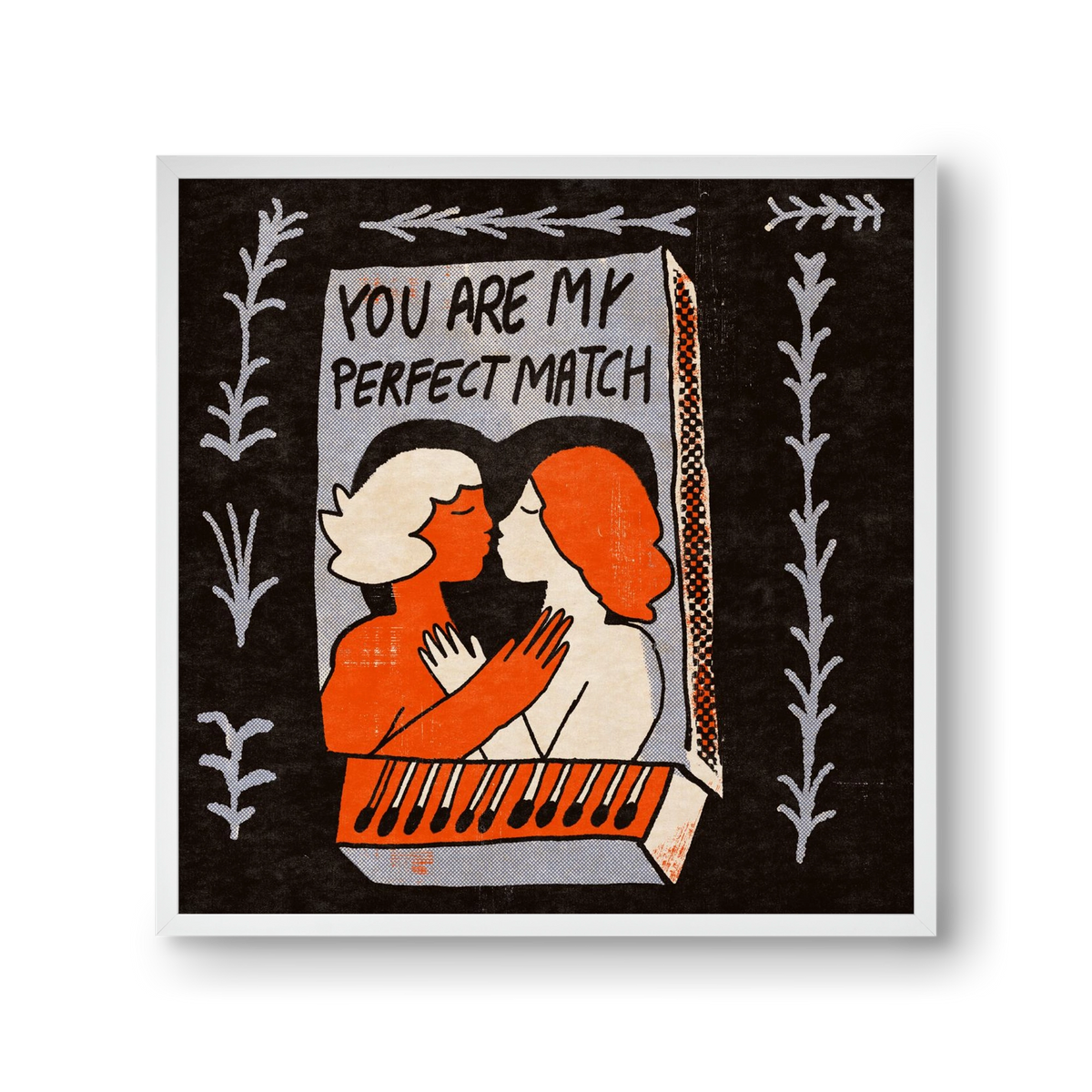 You are my perfect match , 30x30 cm (30x30 cm), Fehér keret