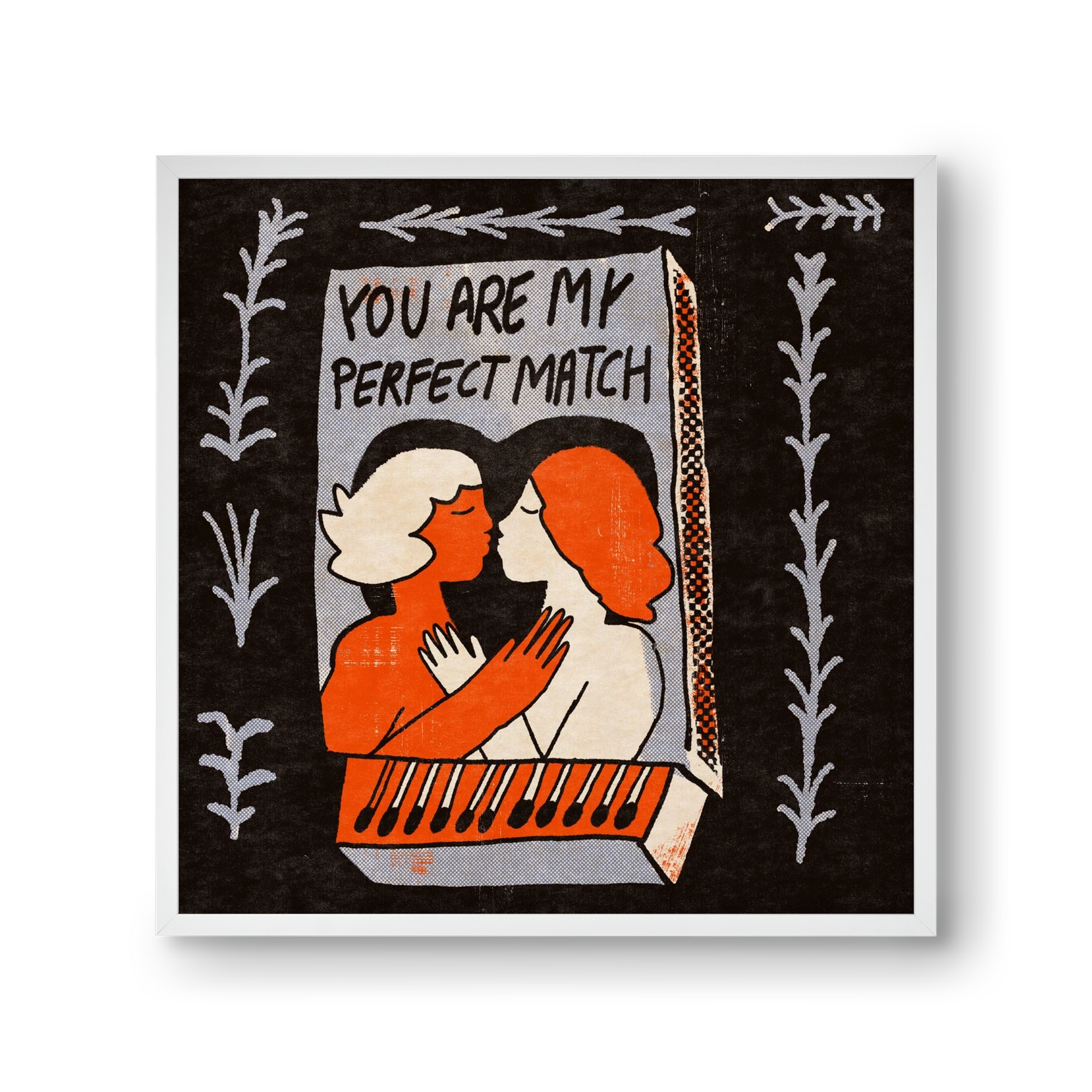 You are my perfect match , 30x30 cm (30x30 cm), Fehér keret