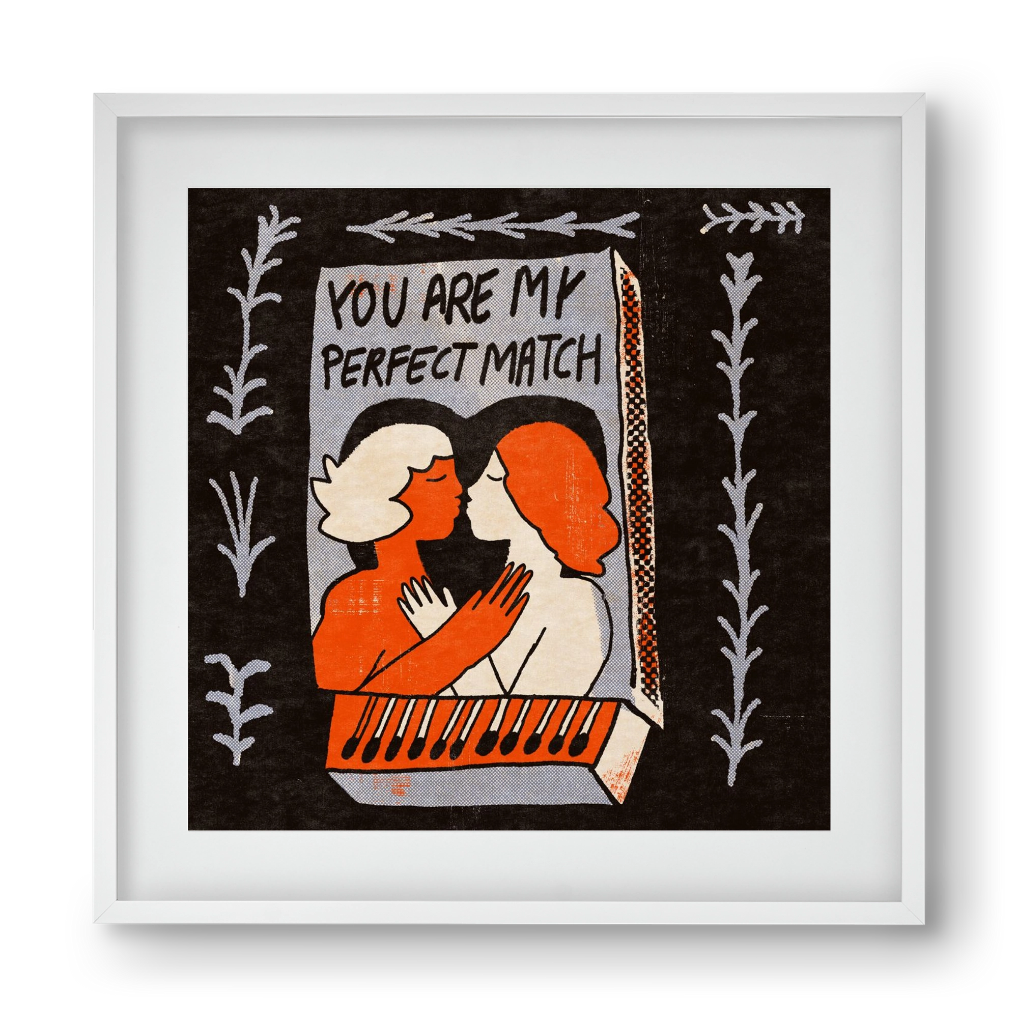 You are my perfect match , 40x40 cm (30x30 cm), Fehér keret, paszpartuval