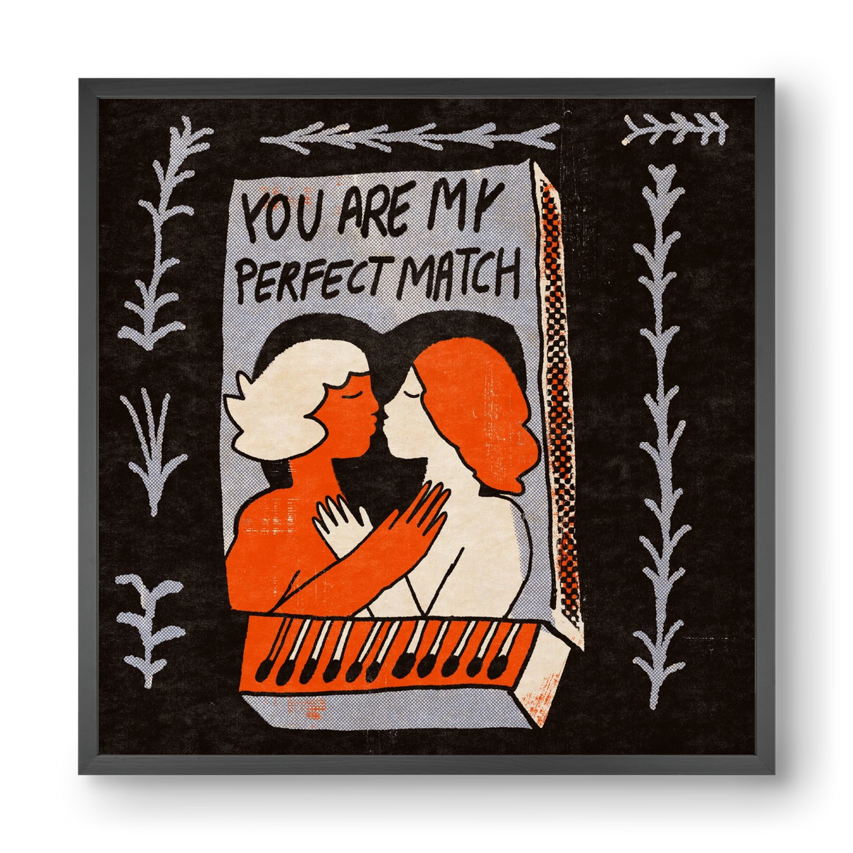 You are my perfect match , 40x40 cm (40x40 cm), Fekete keret