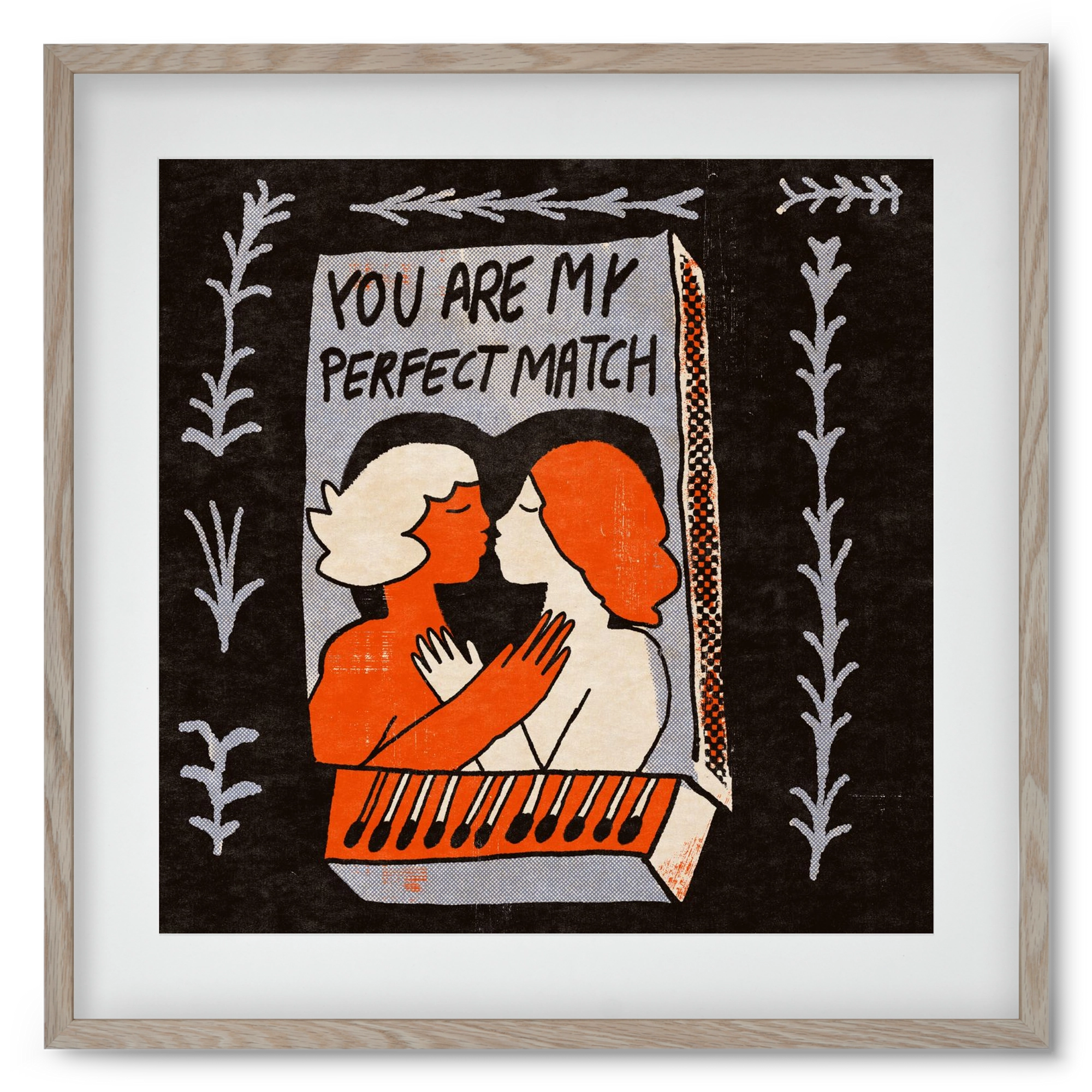 You are my perfect match , 50x50 cm (40x40 cm), Tölgy keret, paszpartuval