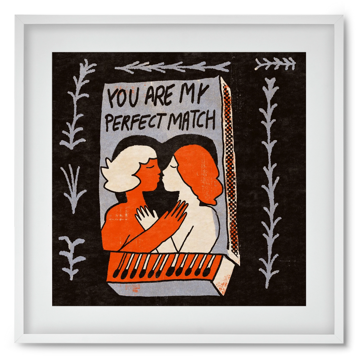 You are my perfect match , 50x50 cm (40x40 cm), Fehér keret, paszpartuval