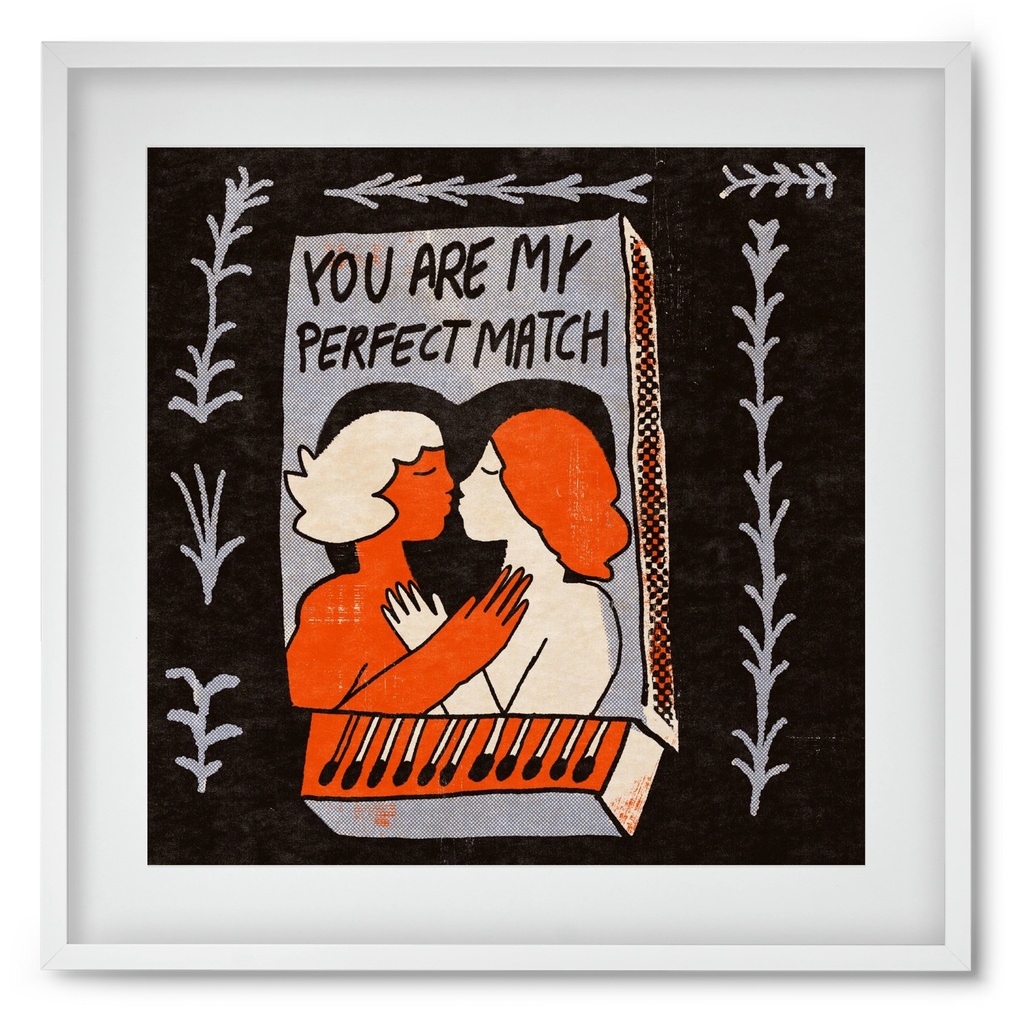 You are my perfect match , 50x50 cm (40x40 cm), Fehér keret, paszpartuval