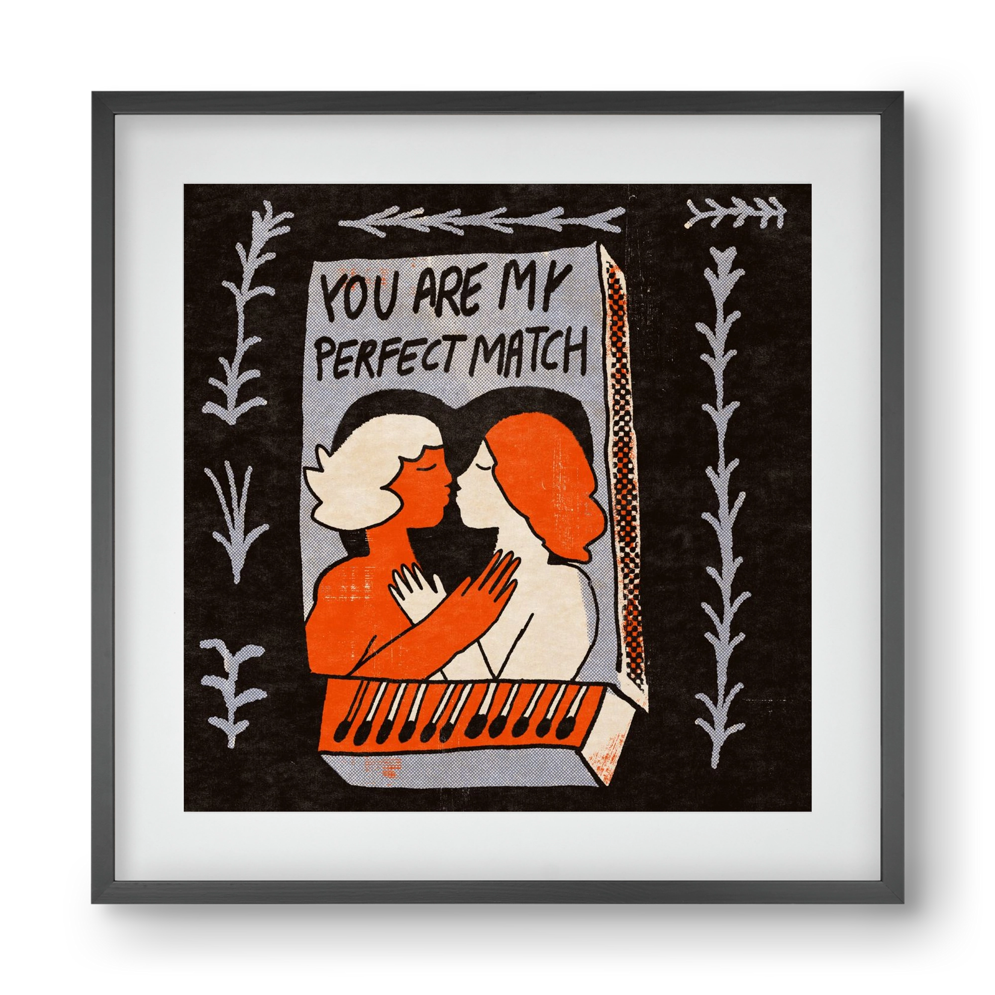 You are my perfect match , 40x40 cm (30x30 cm), Fekete keret, paszpartuval