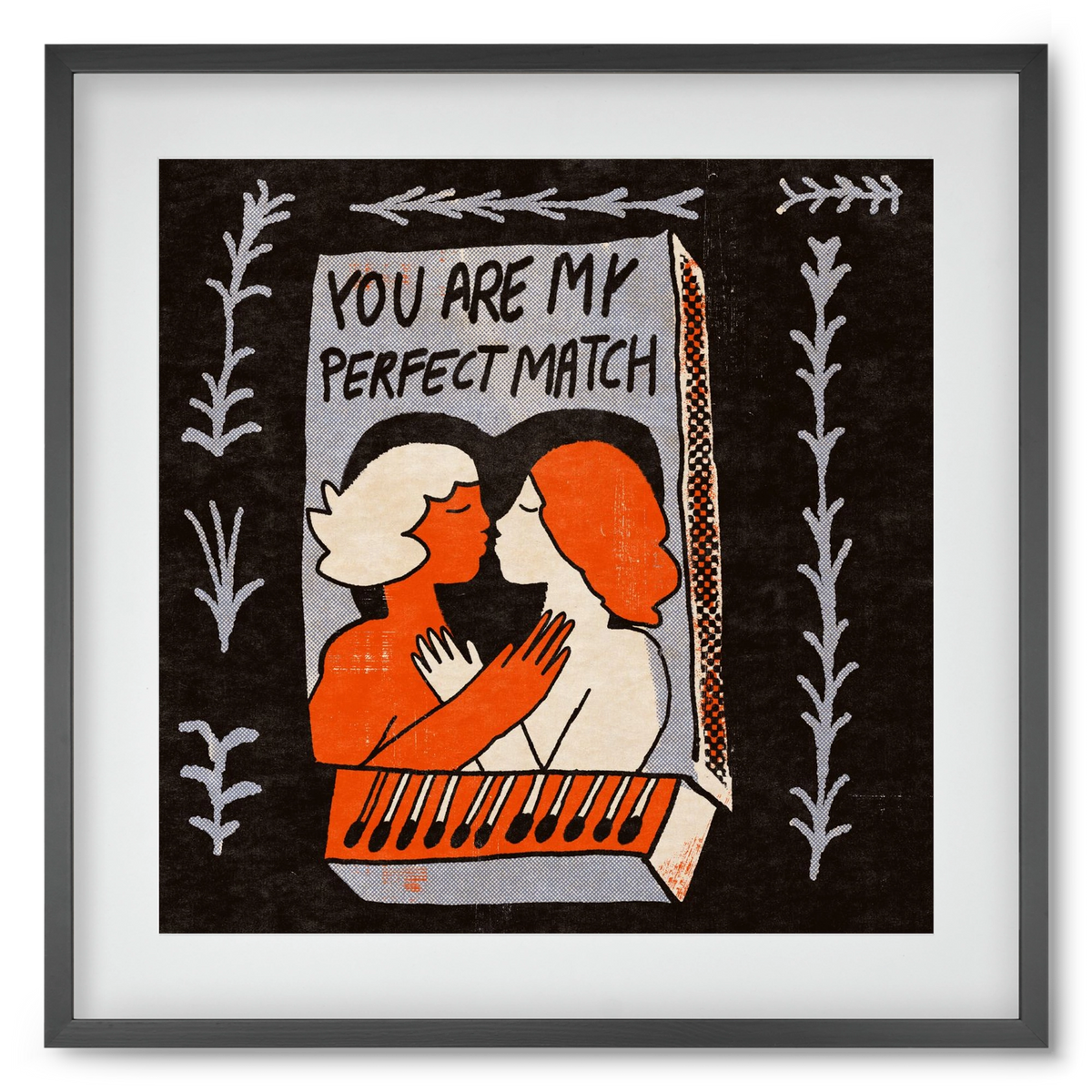 You are my perfect match , 50x50 cm (40x40 cm), Fekete keret, paszpartuval