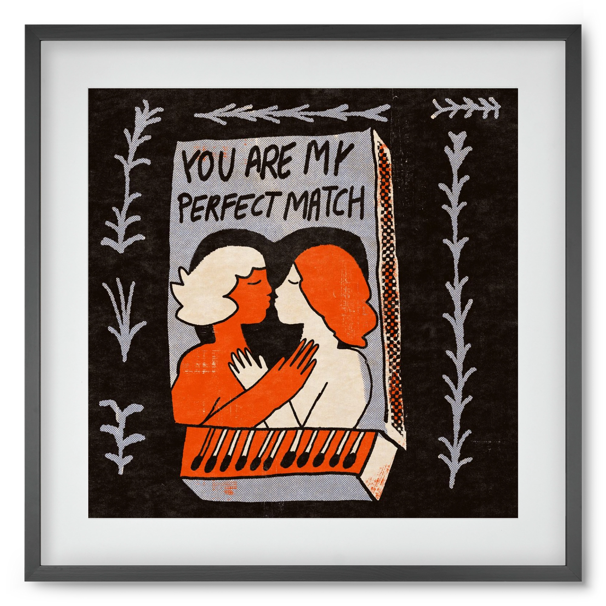 You are my perfect match , 50x50 cm (40x40 cm), Fekete keret, paszpartuval