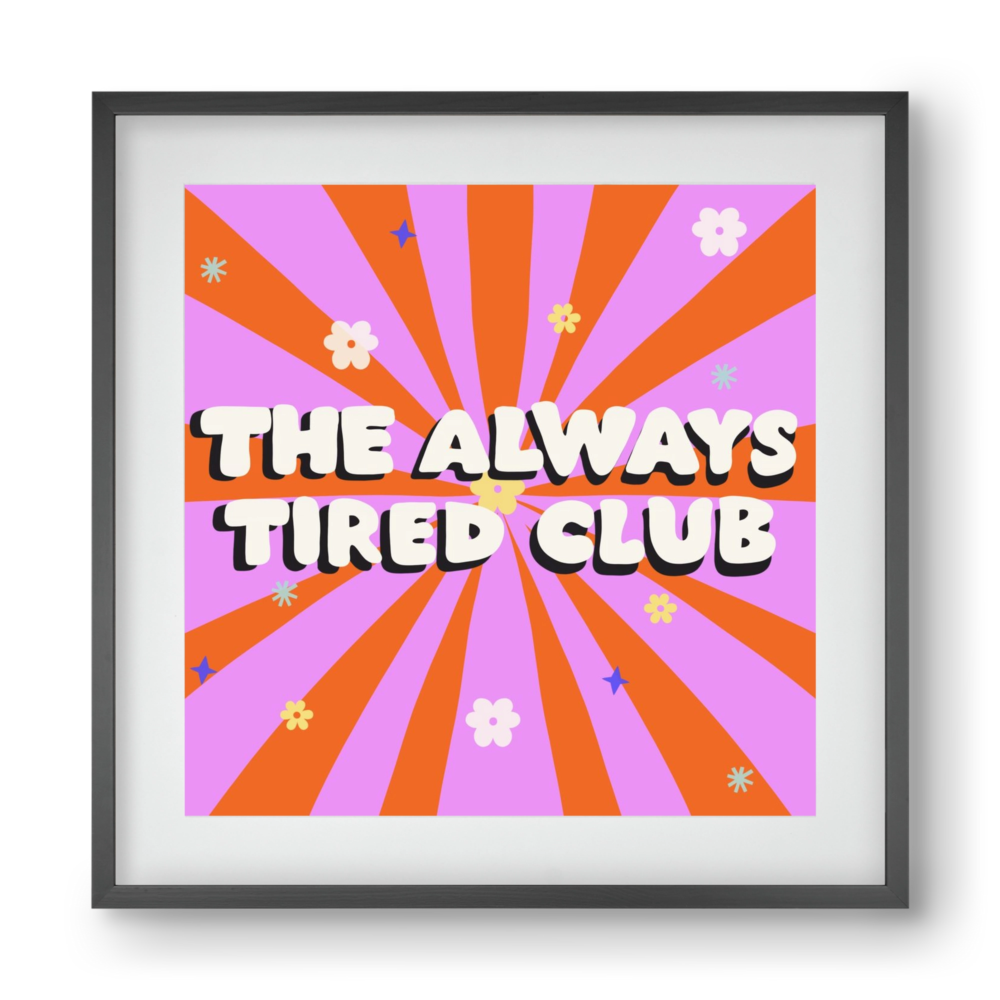The Always Tired Club , 40x40 cm (30x30 cm), Fekete keret, paszpartuval