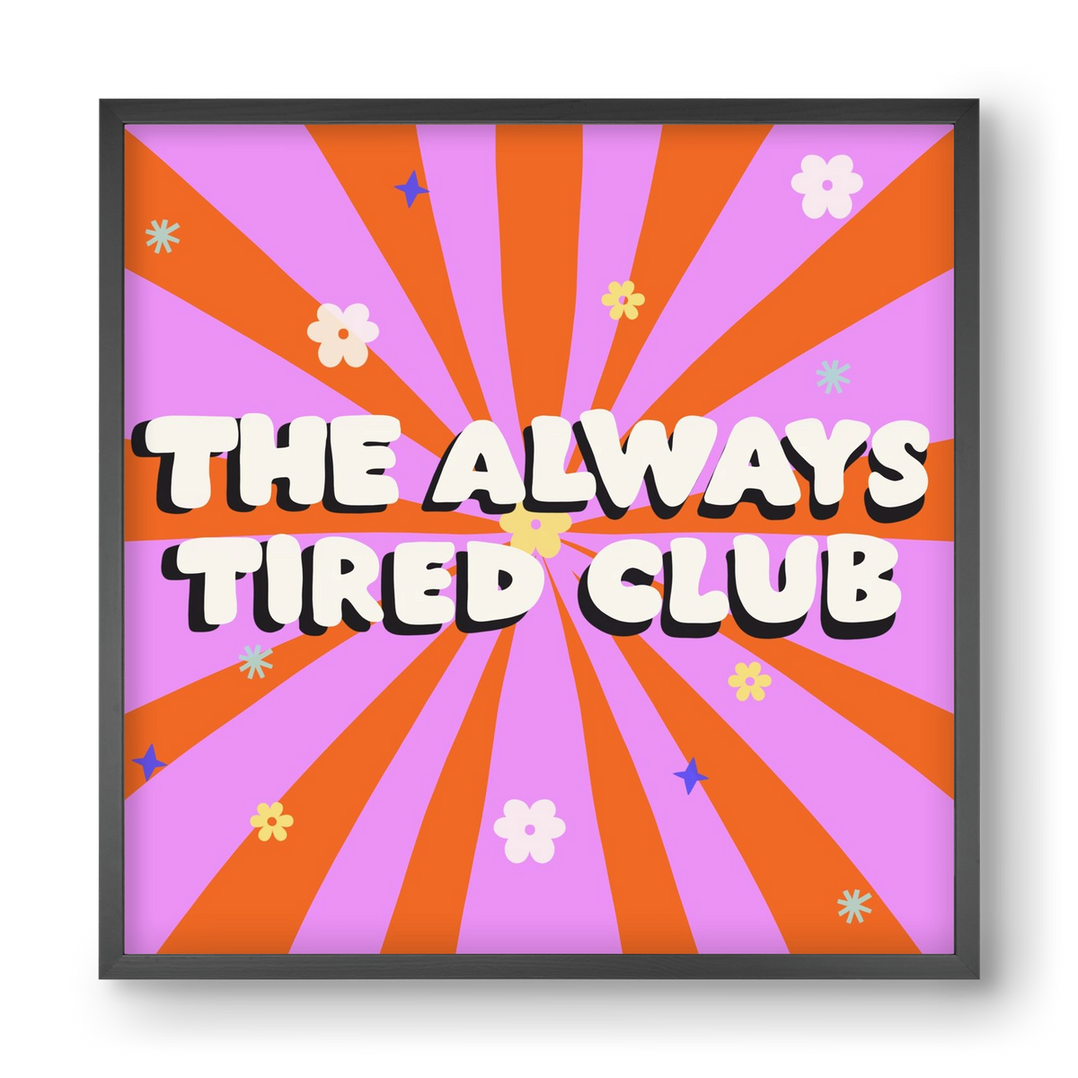 The Always Tired Club , 40x40 cm (40x40 cm), Fekete keret
