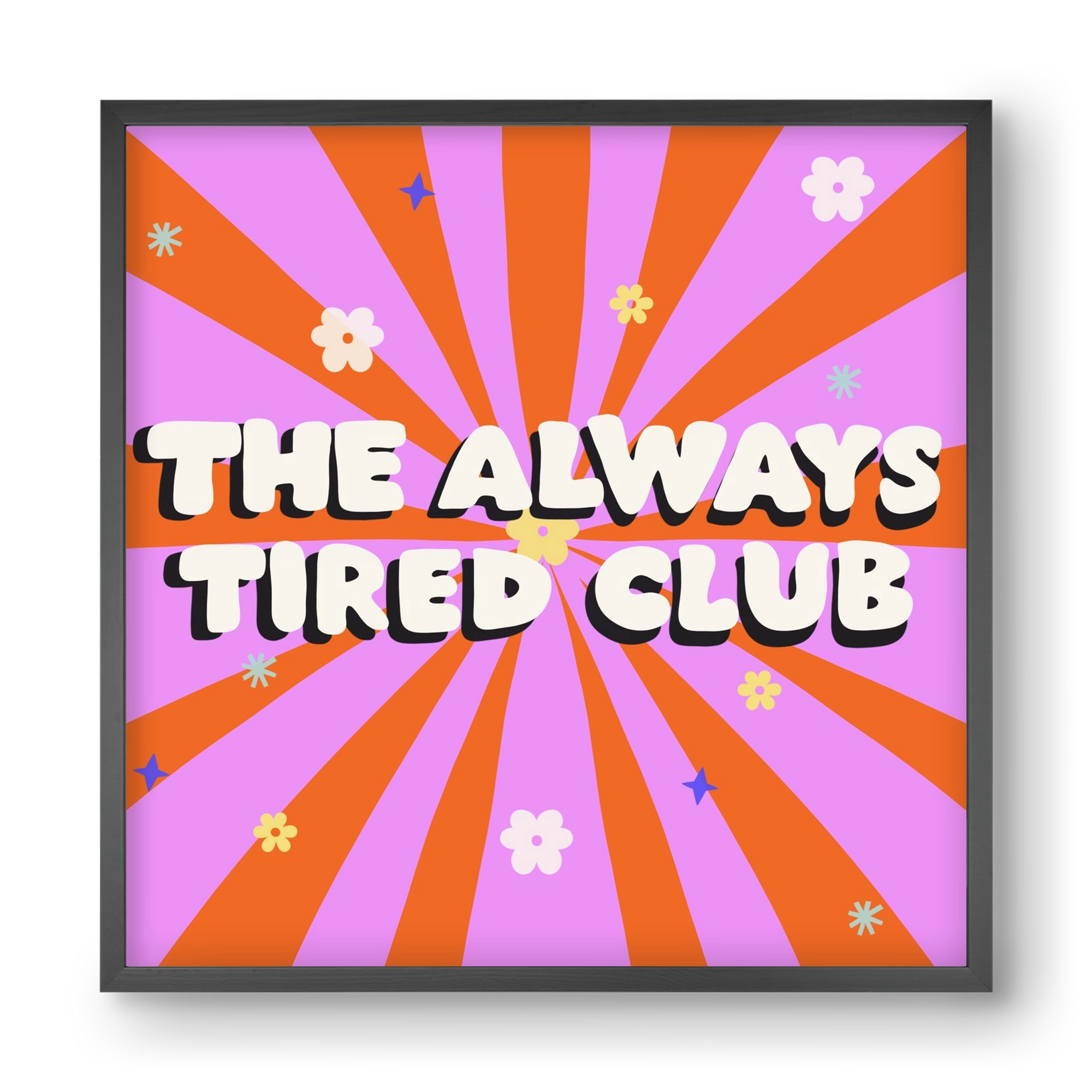 The Always Tired Club , 40x40 cm (40x40 cm), Fekete keret