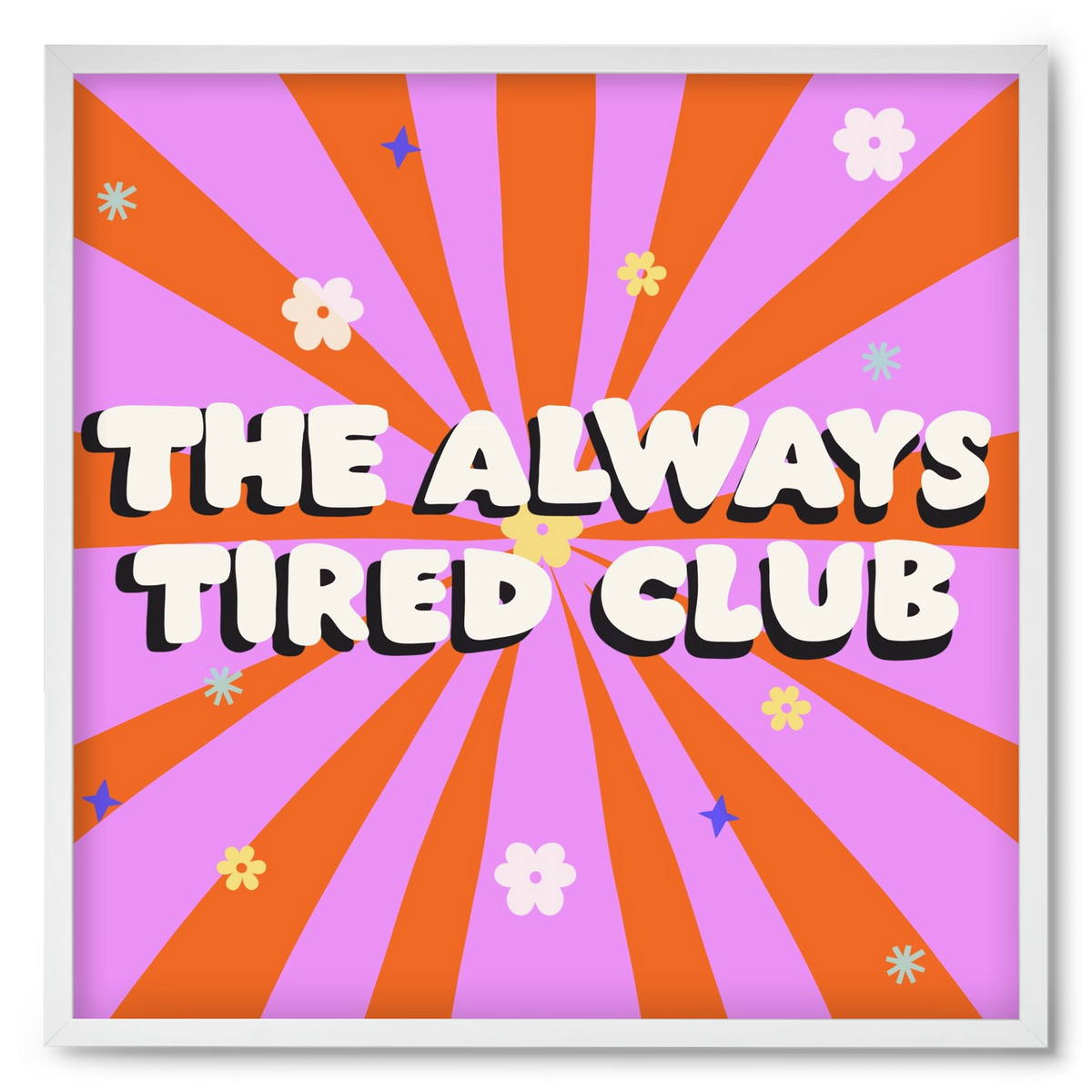 The Always Tired Club , 50x50 cm (50x50 cm), Fehér keret
