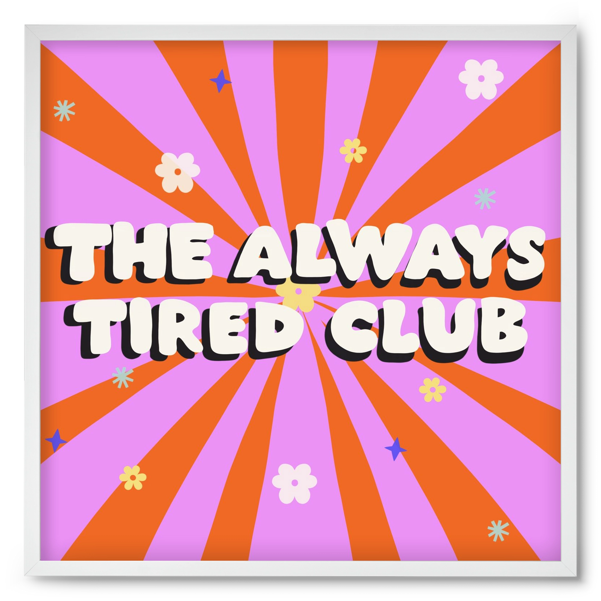 The Always Tired Club , 50x50 cm (50x50 cm), Fehér keret
