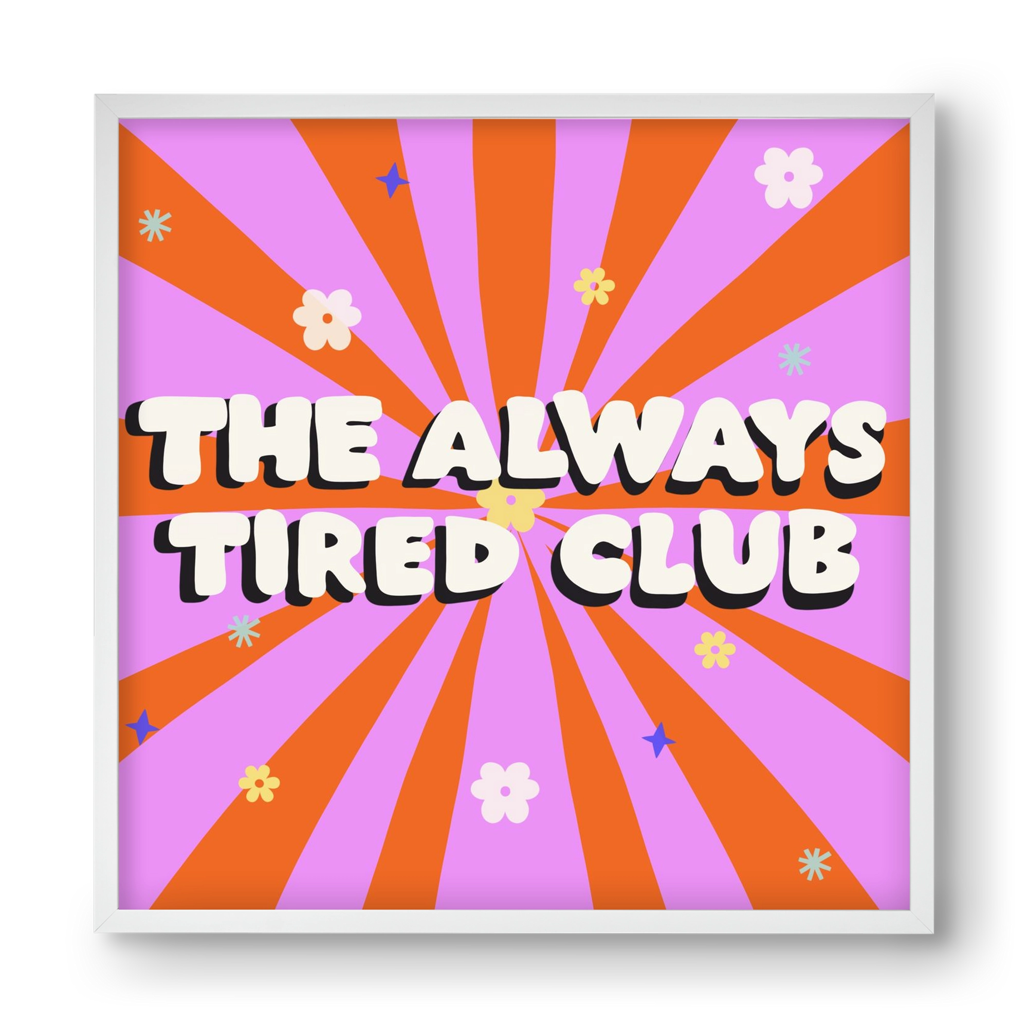 The Always Tired Club , 40x40 cm (40x40 cm), Fehér keret