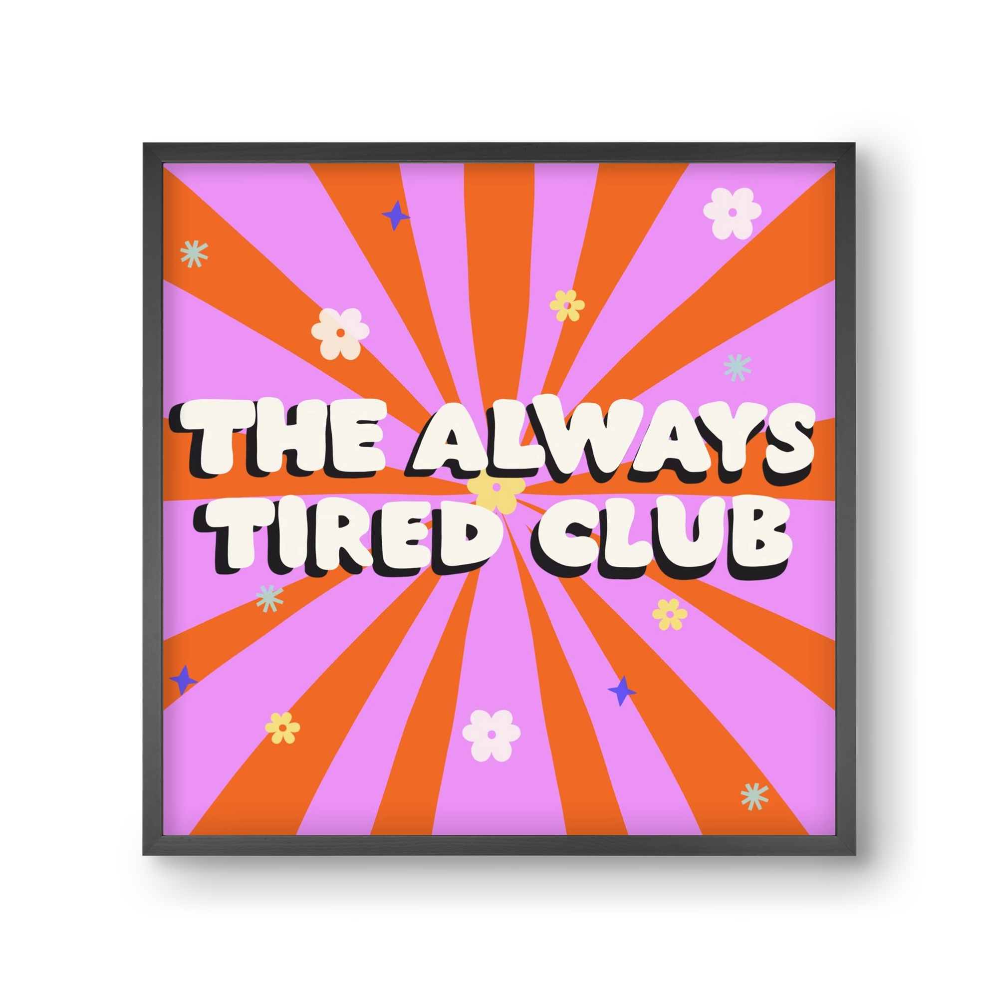 The Always Tired Club , 30x30 cm (30x30 cm), Fekete keret