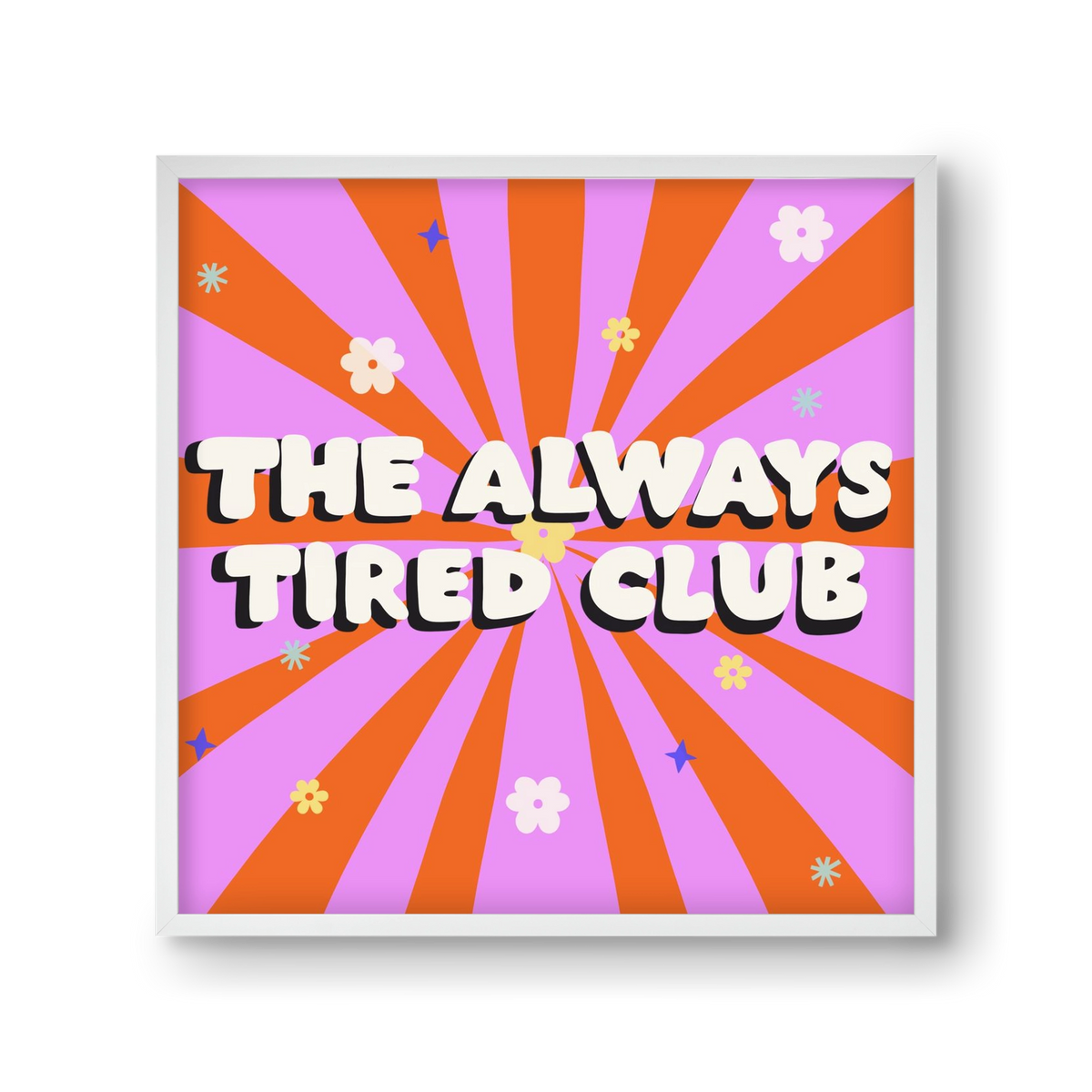 The Always Tired Club , 30x30 cm (30x30 cm), Fehér keret