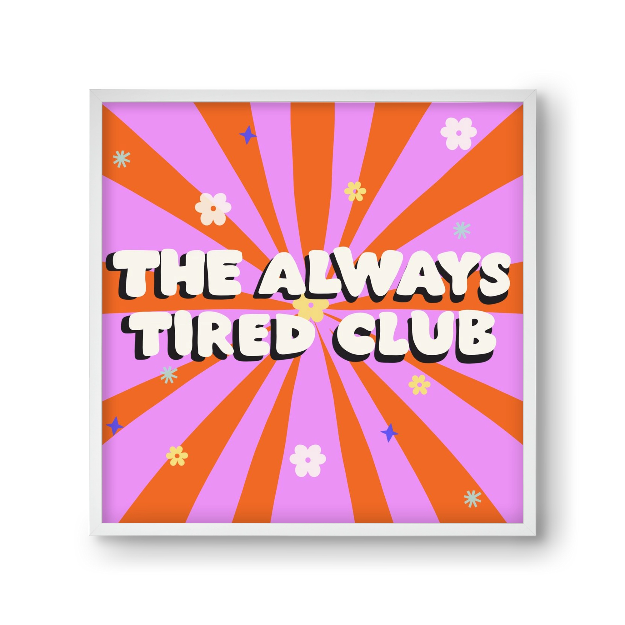 The Always Tired Club , 30x30 cm (30x30 cm), Fehér keret