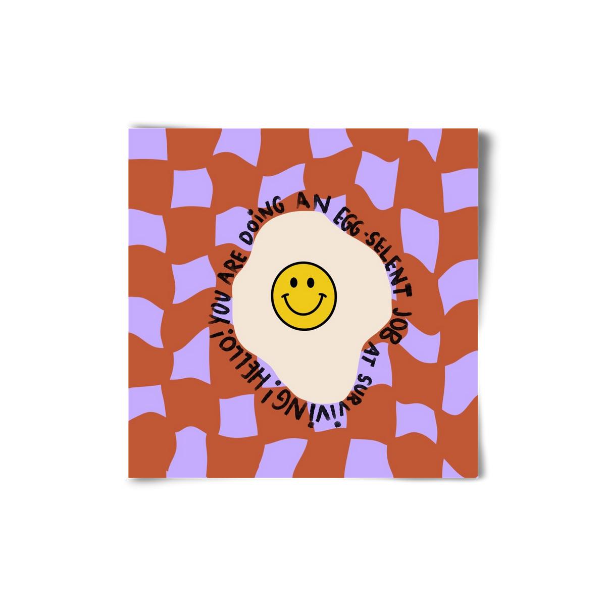 You are doing an Egg-celent job at surviving! , 20x20 cm, Keret nélkül