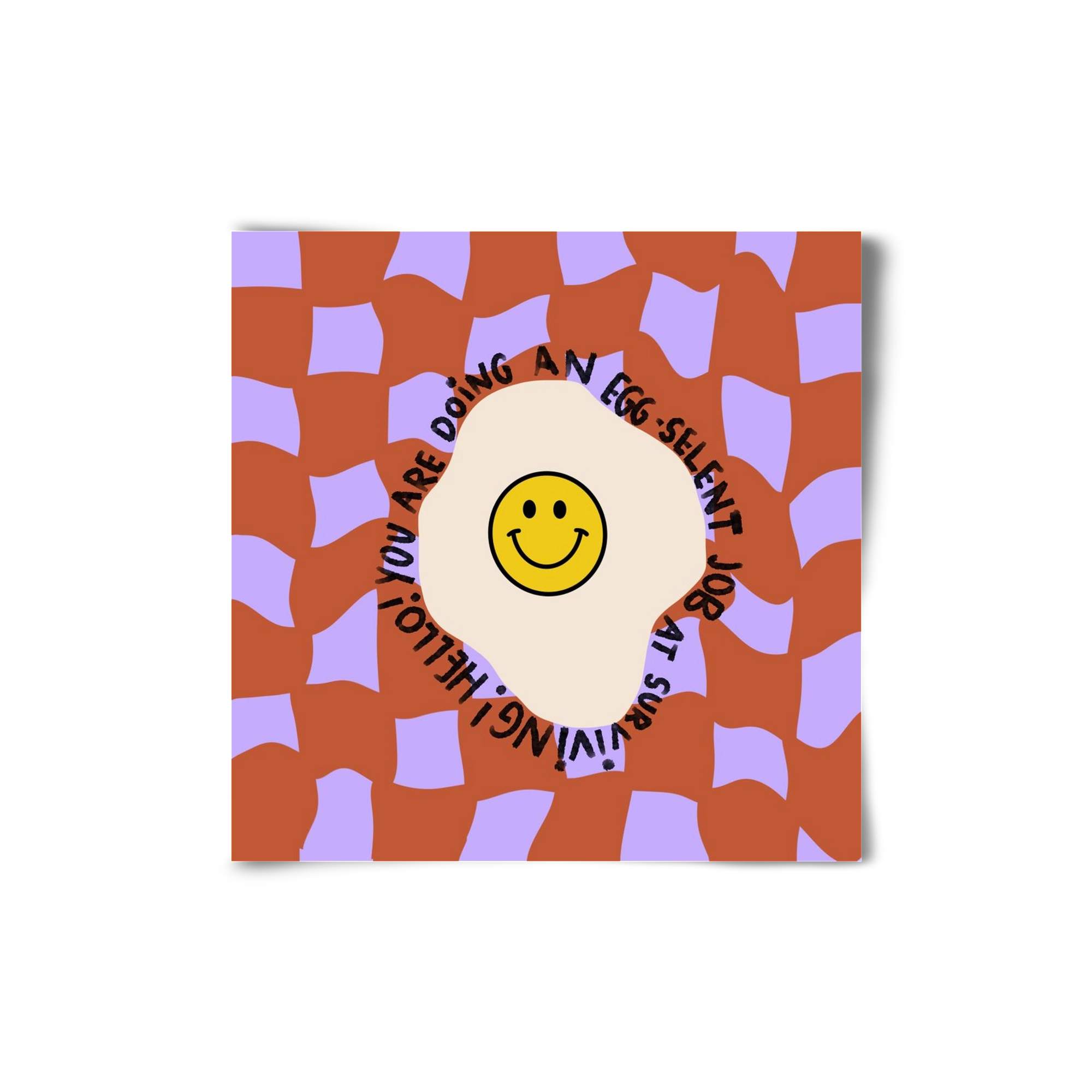 You are doing an Egg-celent job at surviving! , 20x20 cm, Keret nélkül