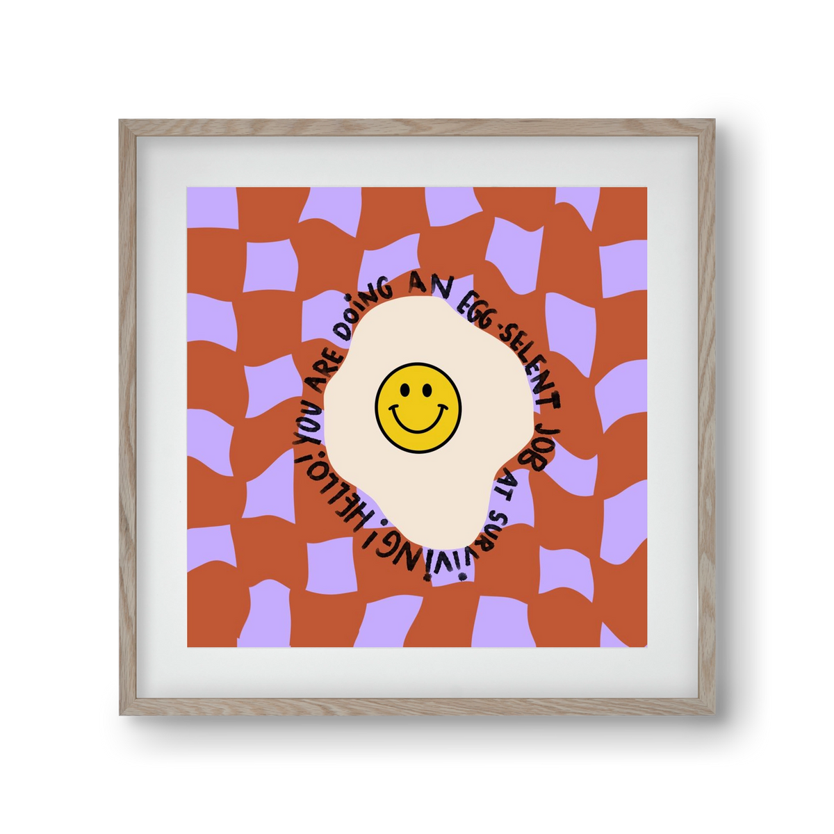 You are doing an Egg-celent job at surviving! , 30x30 cm (20x20 cm), Tölgy keret, paszpartuval