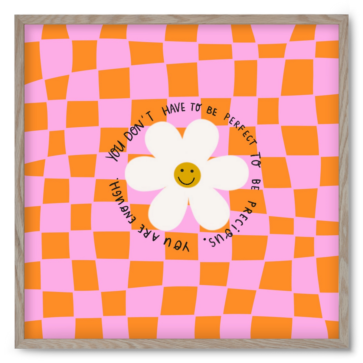 You Don’t Have To Be Perfect , 50x50 cm (50x50 cm), Tölgy keret