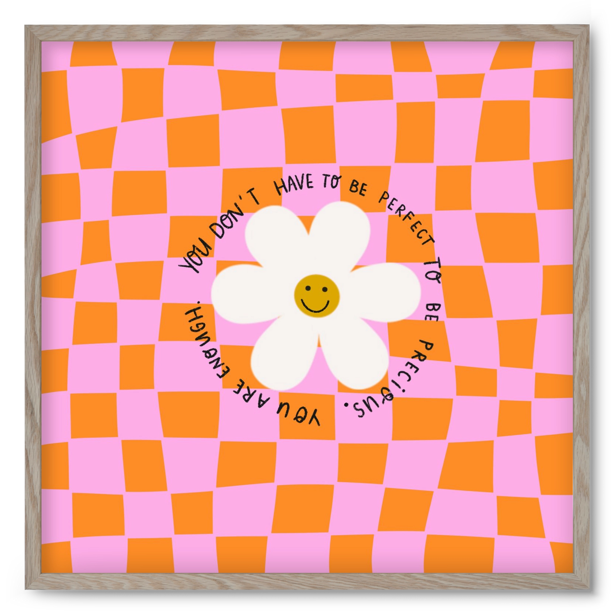 You Don’t Have To Be Perfect , 50x50 cm (50x50 cm), Tölgy keret