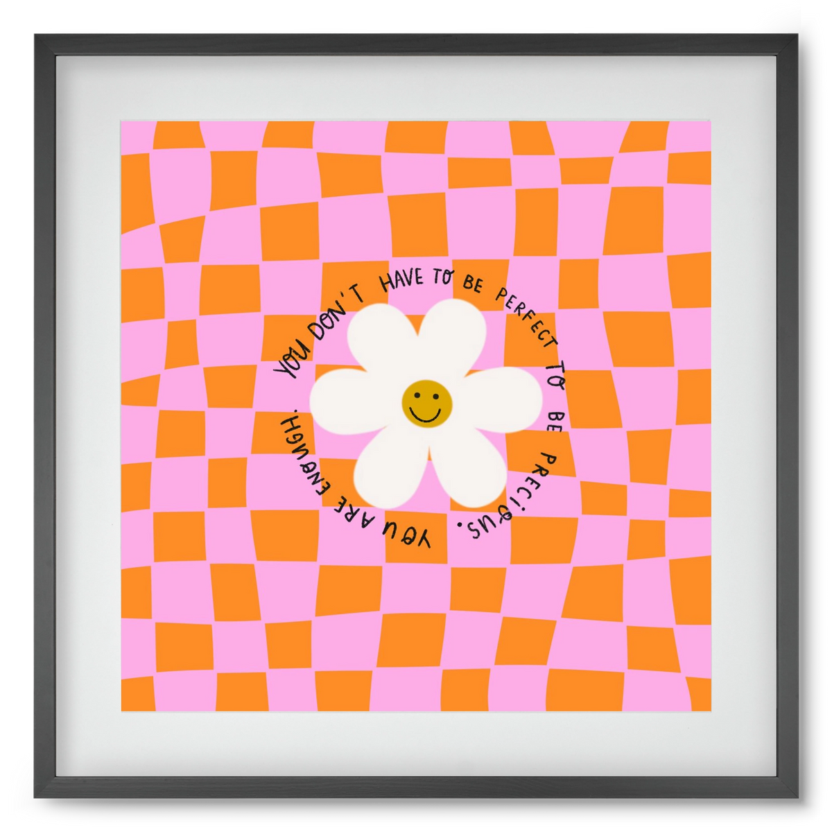 You Don’t Have To Be Perfect , 50x50 cm (40x40 cm), Fekete keret, paszpartuval