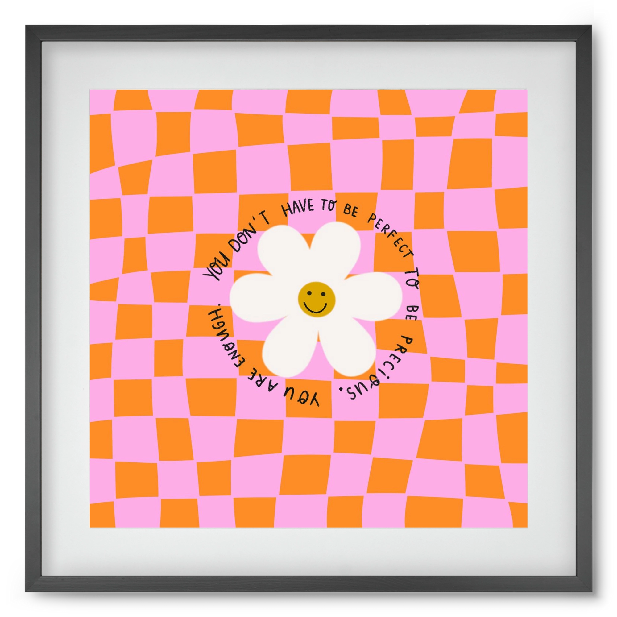 You Don’t Have To Be Perfect , 50x50 cm (40x40 cm), Fekete keret, paszpartuval