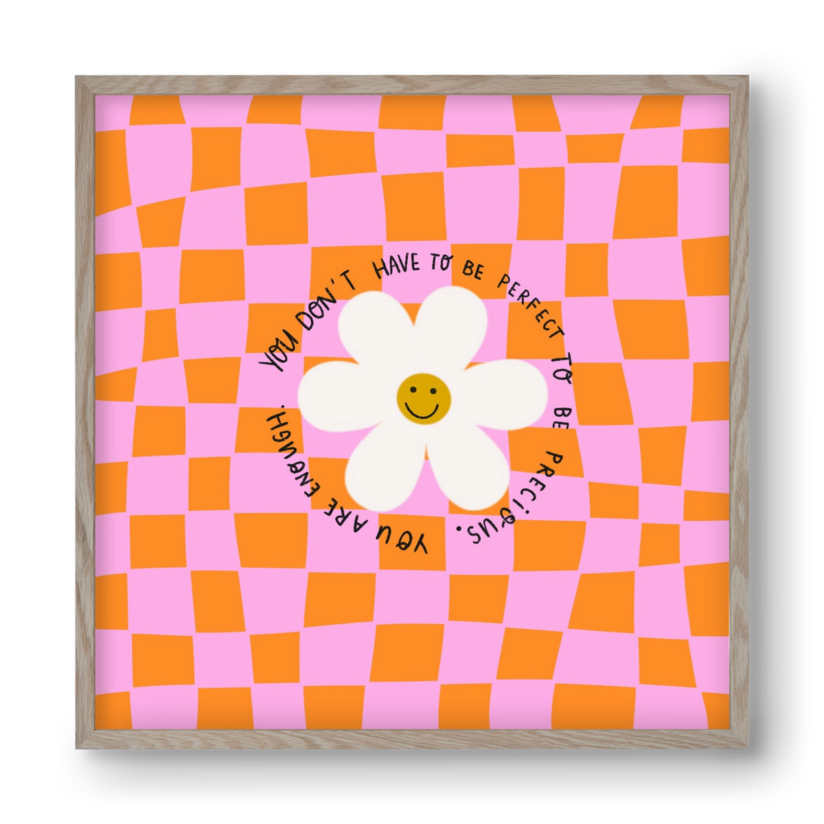 You Don’t Have To Be Perfect , 40x40 cm (40x40 cm), Tölgy keret