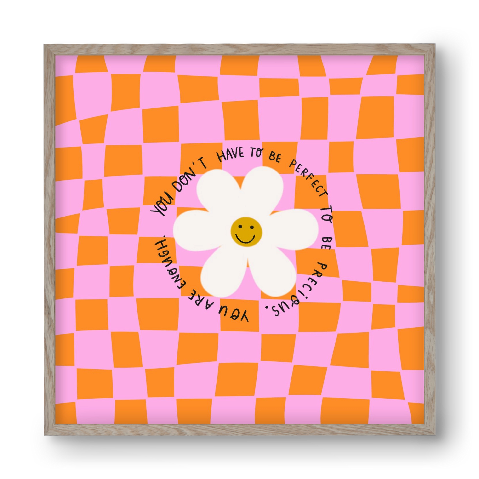 You Don’t Have To Be Perfect , 40x40 cm (40x40 cm), Tölgy keret